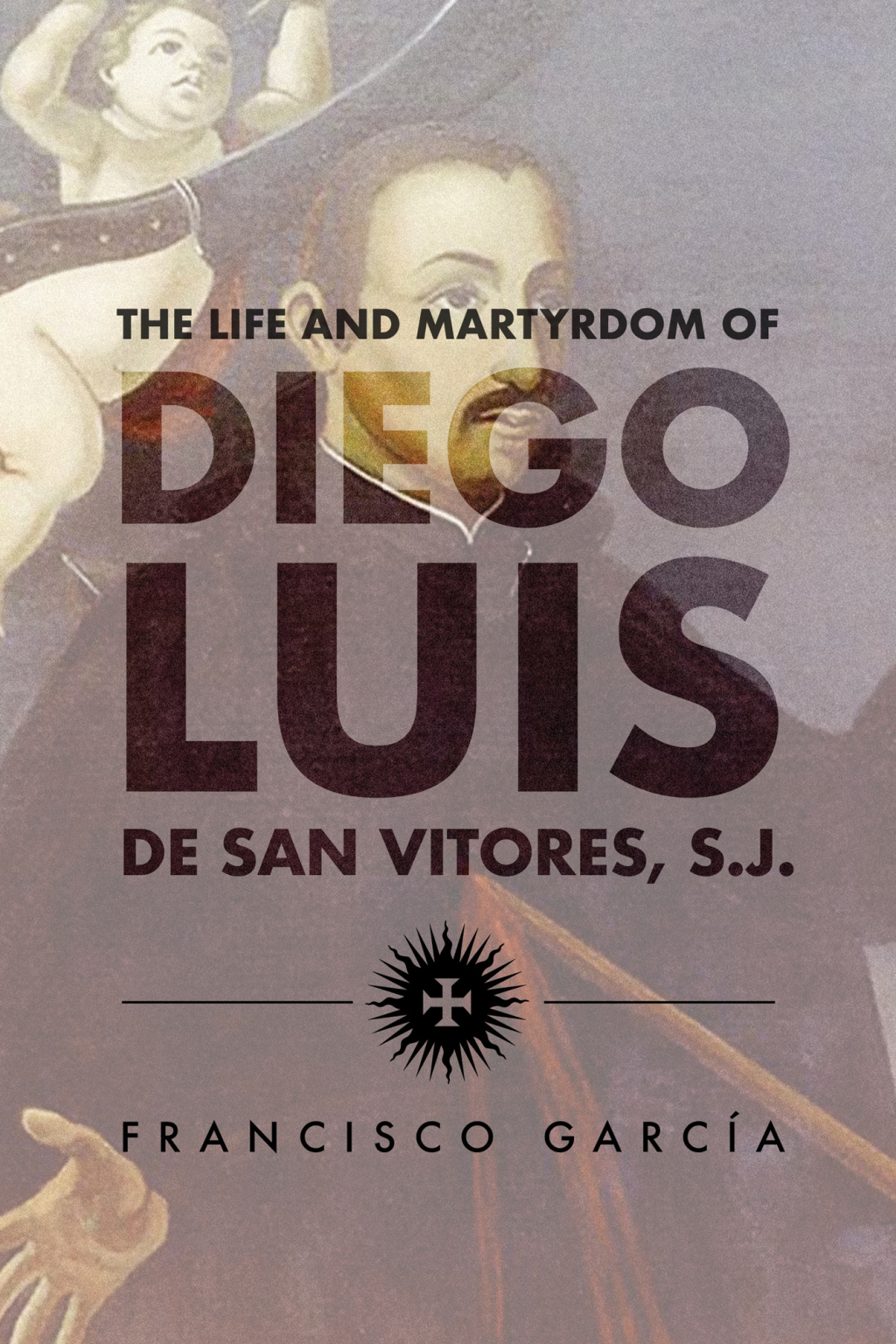 The Life and Martyrdom of Diego Luis de San Vitores, S.J. 2nd Edition - (PDF/EPUB Version)