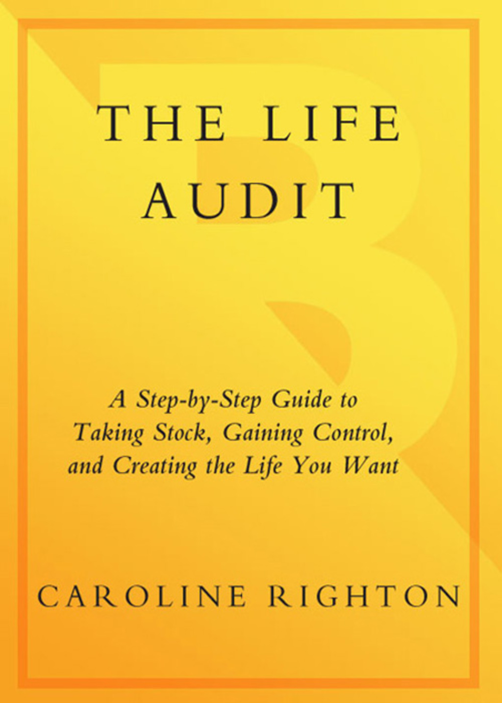 The Life Audit A Step-by-Step Guide to Taking Stock, Gaining Control, and Creating the Life You Want... Now - (PDF/EPUB Version)