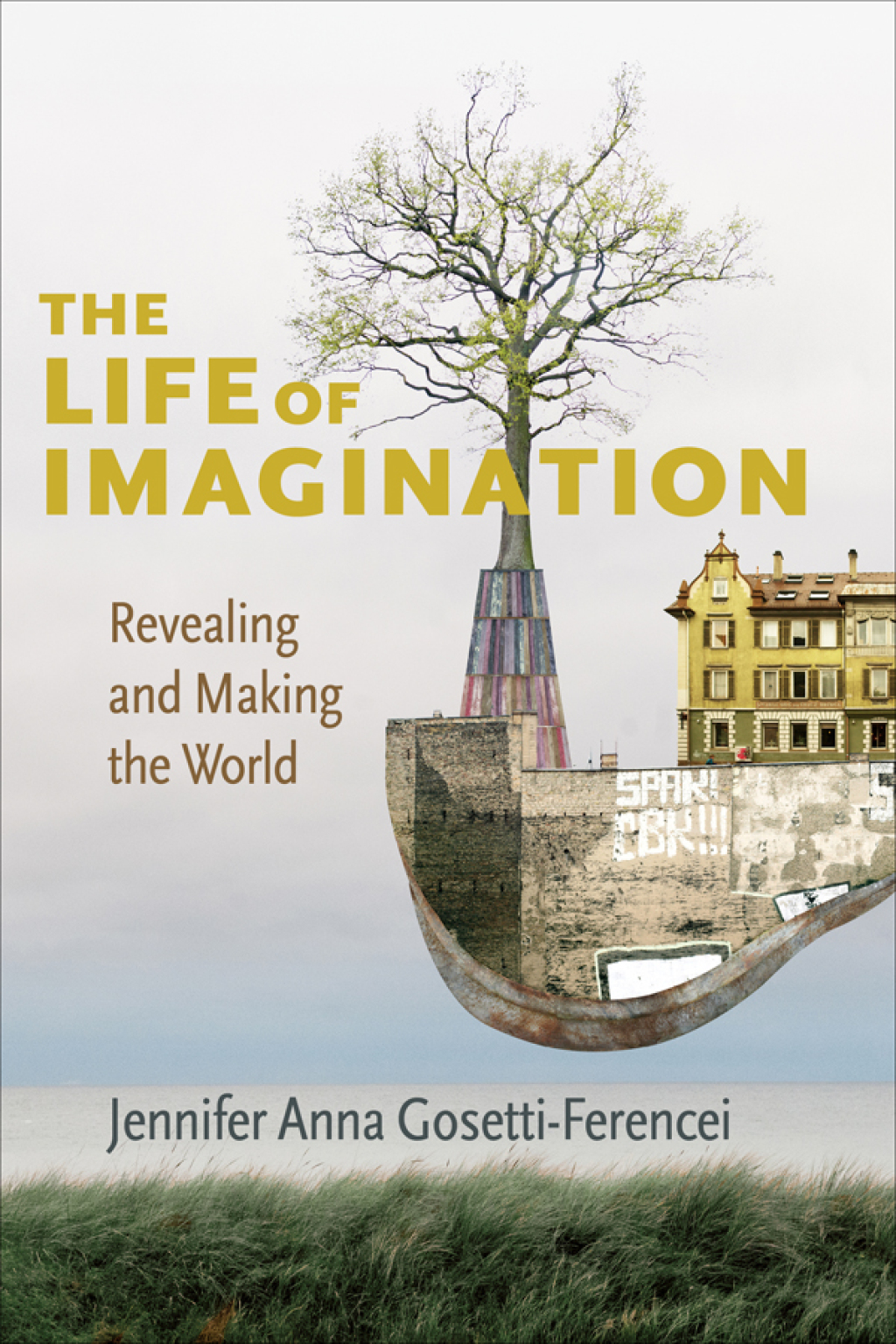 The Life of Imagination Revealing and Making the World - (PDF/EPUB Version)