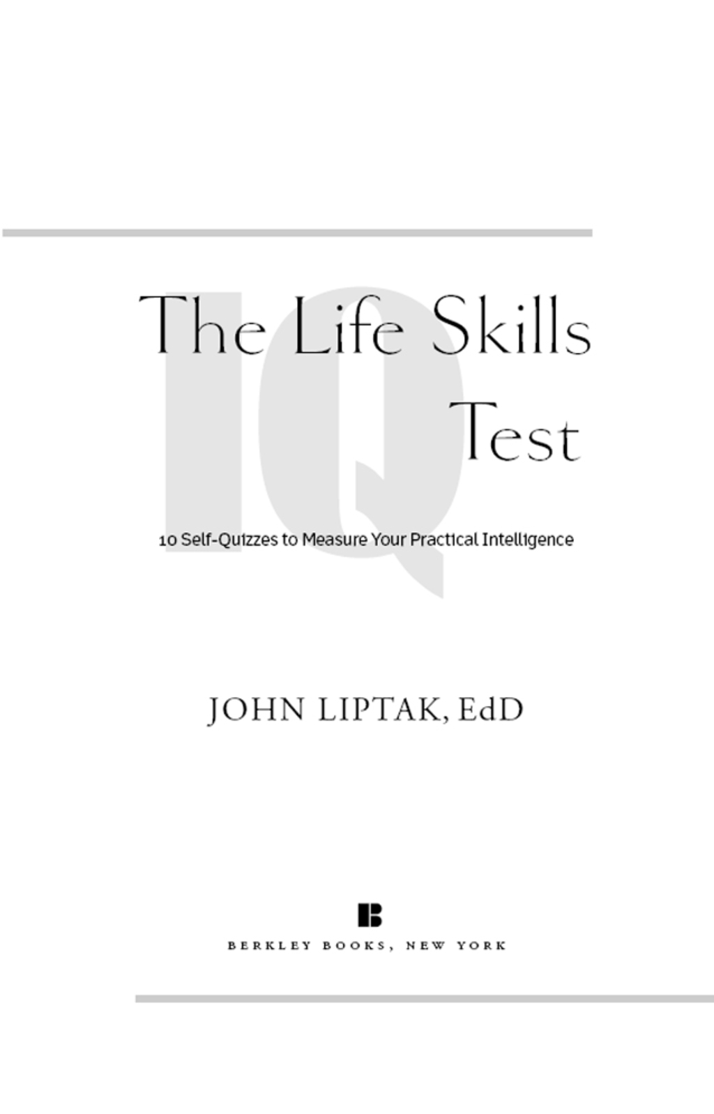 The Life Skills IQ Test 10 Self-Quizzes to Measure Your Practical Intelligence - (PDF/EPUB Version)