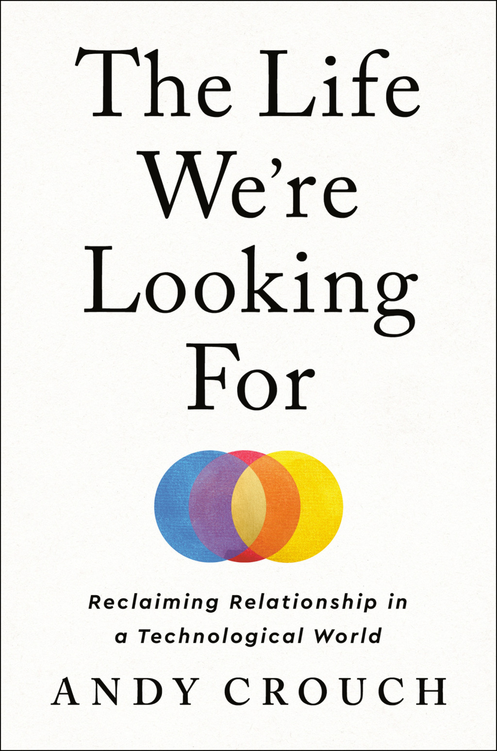The Life We're Looking For Reclaiming Relationship in a Technological World - (PDF/EPUB Version)