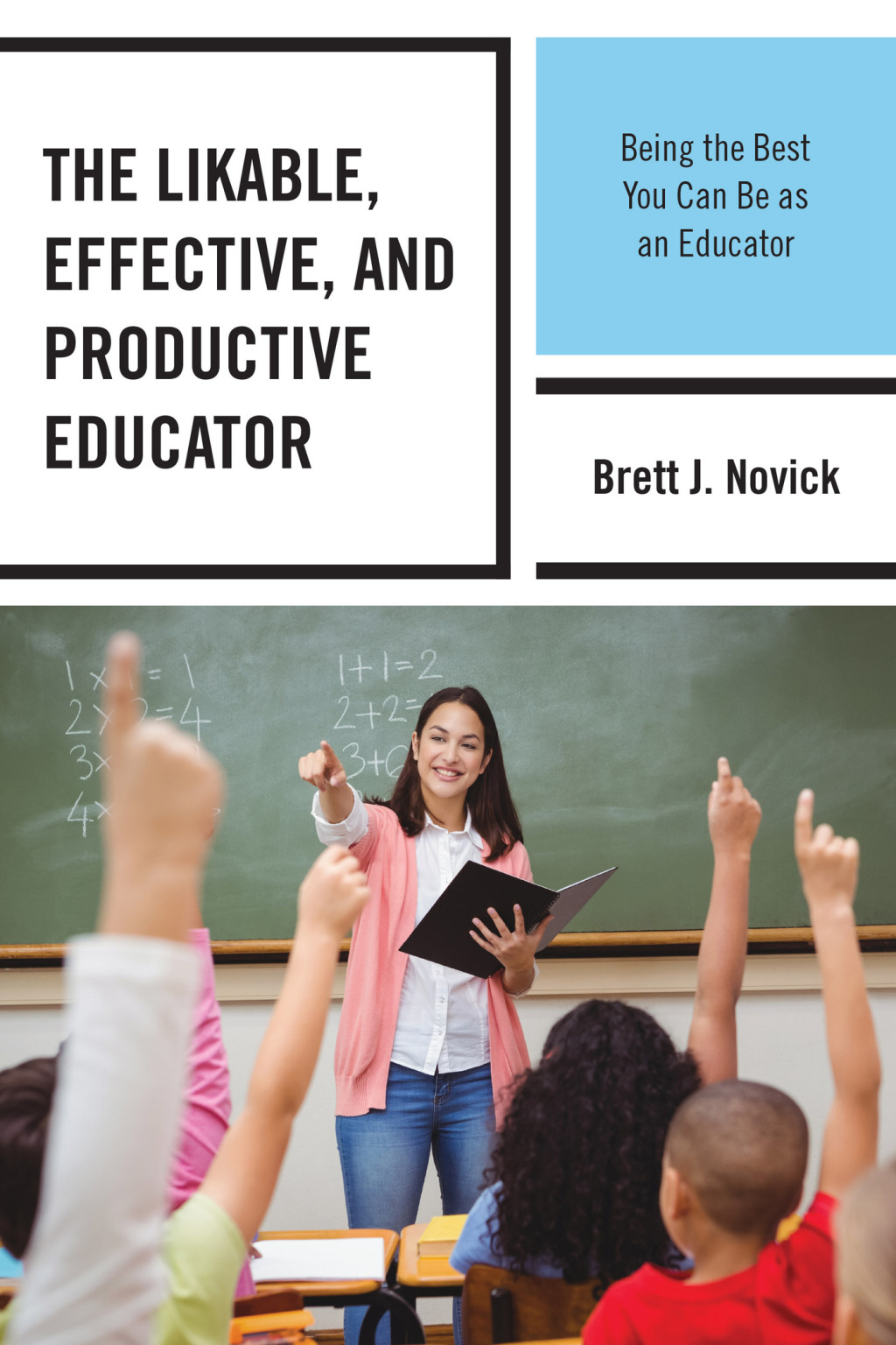 The Likable, Effective, and Productive Educator Being the Best You Can Be as an Educator - (PDF/EPUB Version)