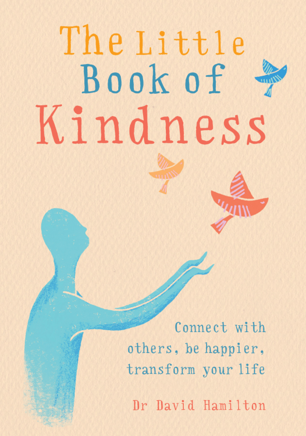 The Little Book of Kindness Connect with others, be happier, transform your life - (PDF/EPUB Version)