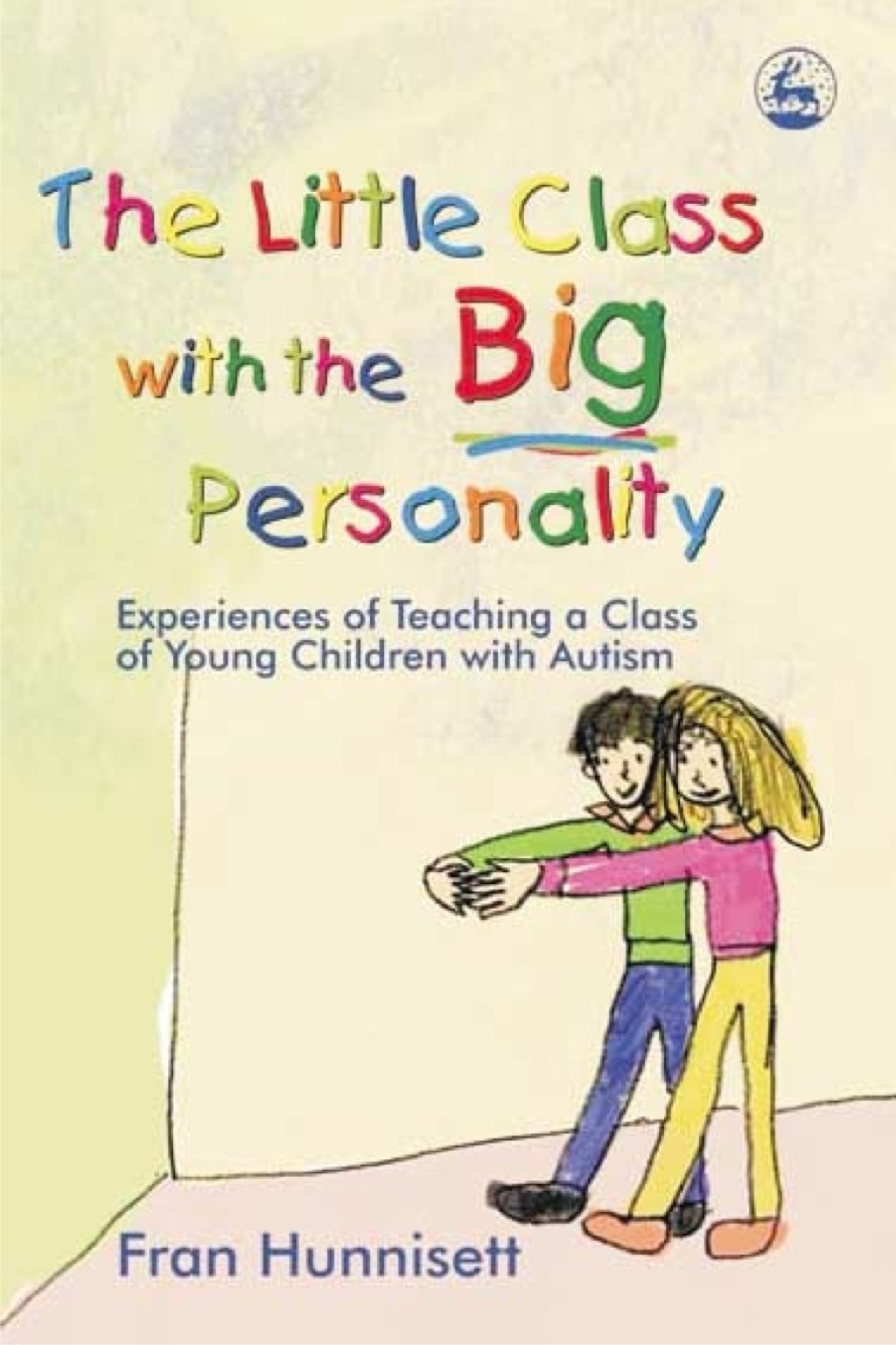 The Little Class with the Big Personality Experiences of Teaching a Class of Young Children with Autism - (PDF/EPUB Version)