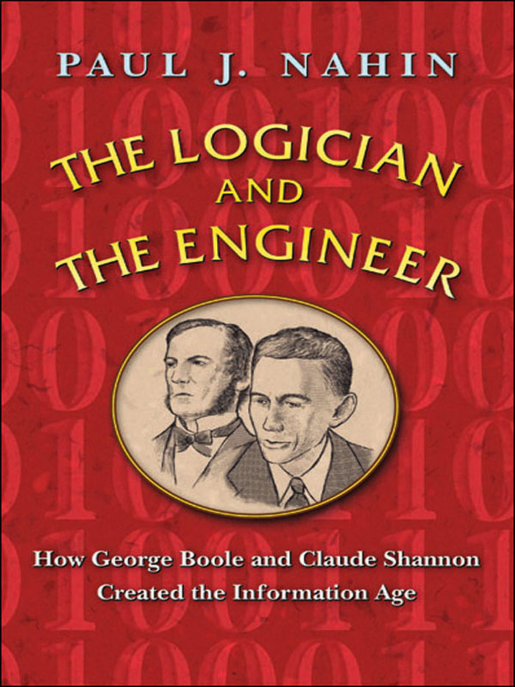 The Logician and the Engineer How George Boole and Claude Shannon Created the Information Age - (PDF/EPUB Version)