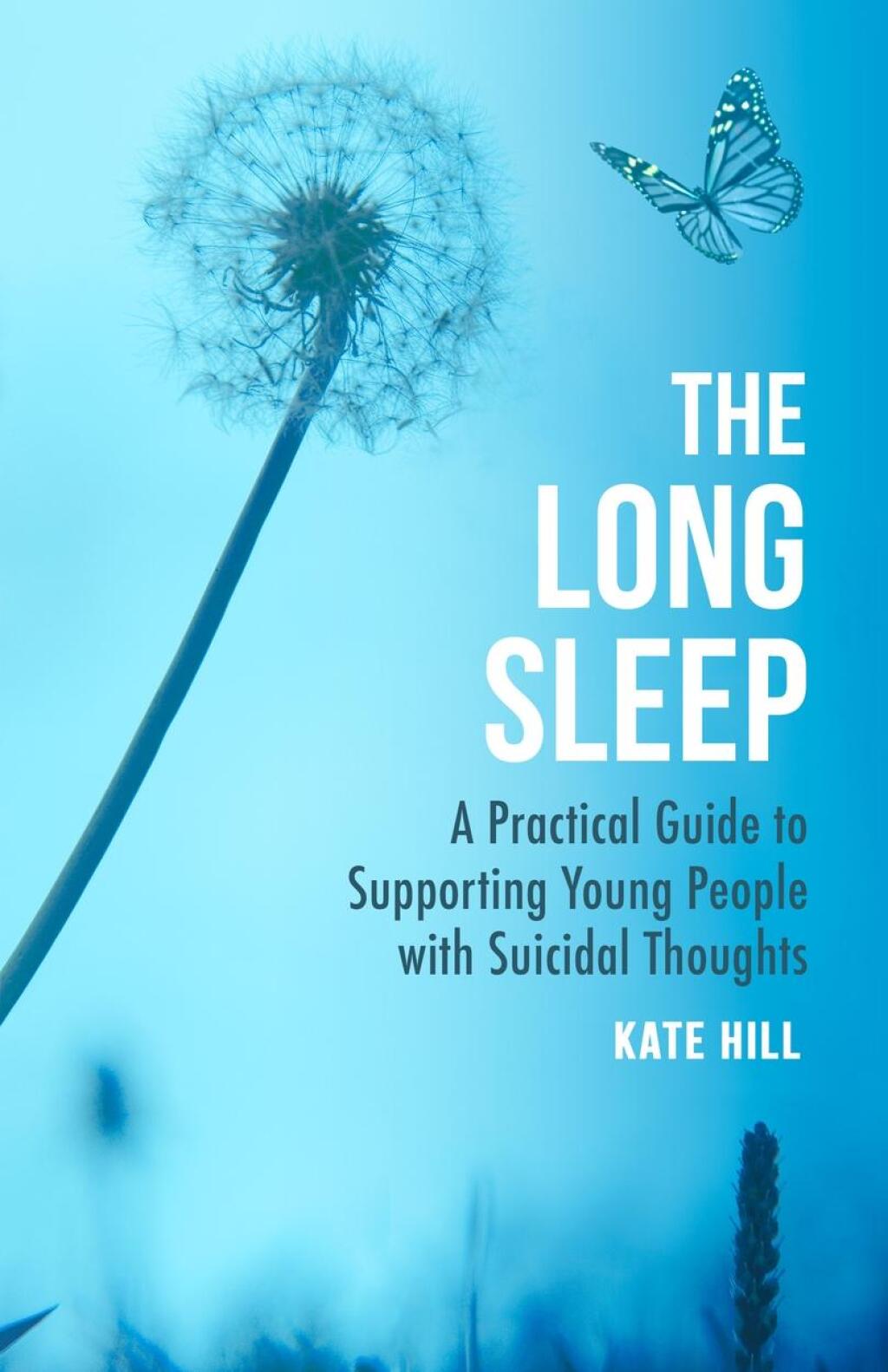 The Long Sleep A Practical Guide to Supporting Young People with Suicidal Thoughts - (PDF/EPUB Version)