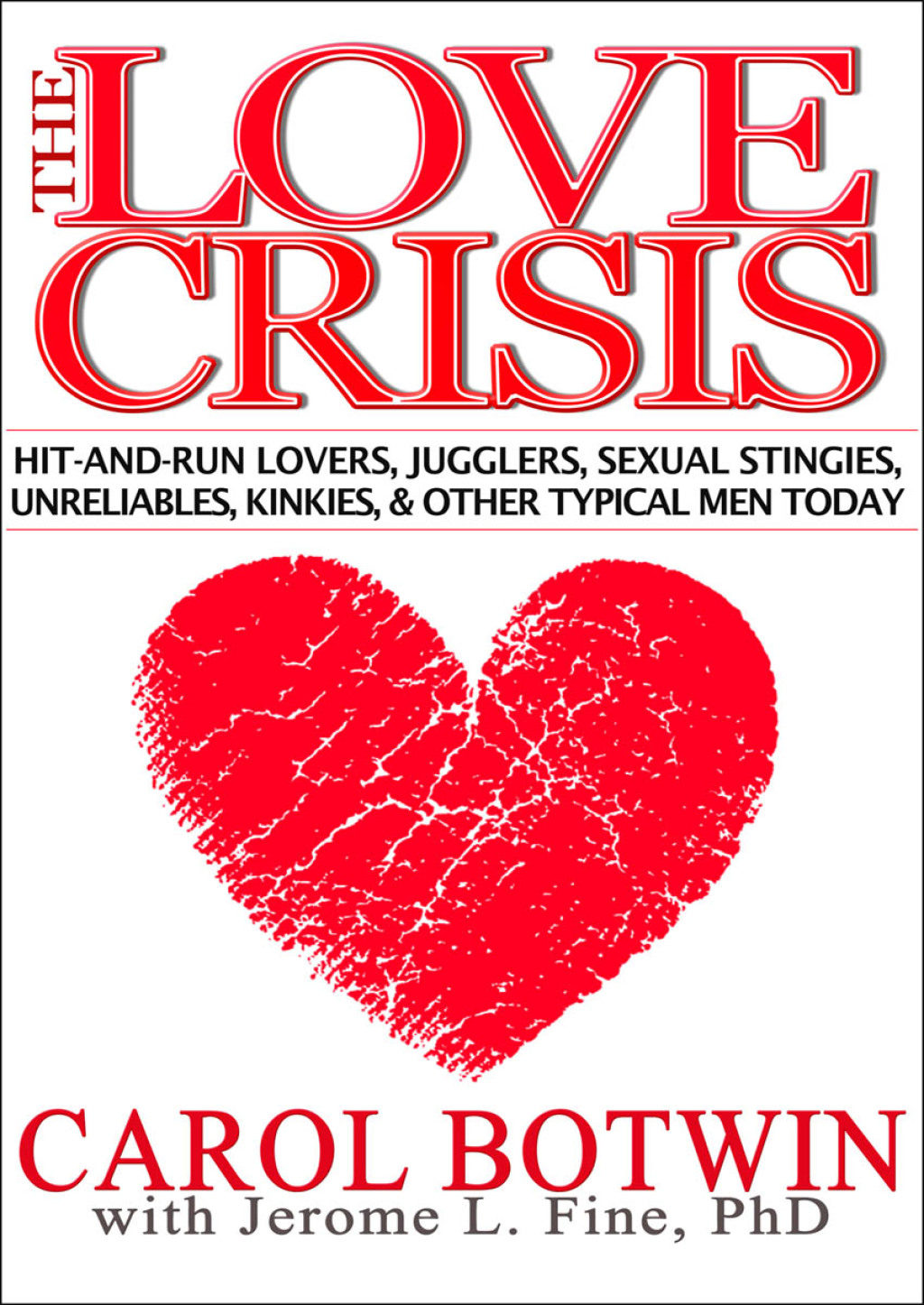 The Love Crisis Hit-and-Run Lovers, Jugglers, Sexual Stingies, Unreliables, Kinkies, & Other Typical Men Today - (PDF/EPUB Version)