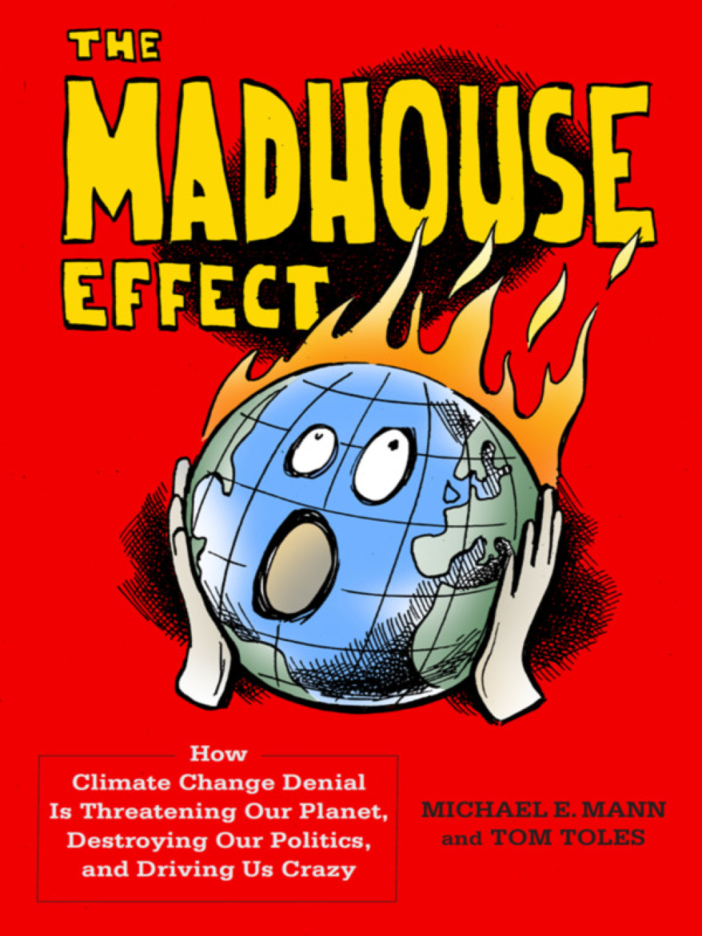 The Madhouse Effect How Climate Change Denial Is Threatening Our Planet, Destroying Our Politics, and Driving Us Crazy - (PDF/EPUB Version)
