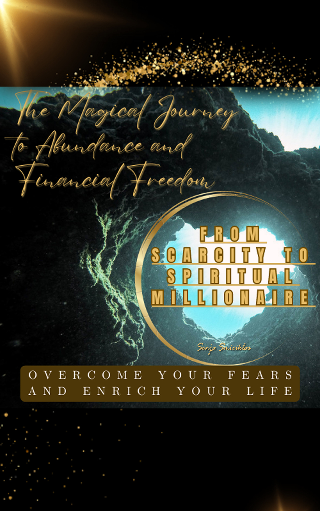 The Magical Journey to Abundance and Financial Freedom FROM SCARCITY TO SPIRITUAL MILLIONAIRE - (PDF/EPUB Version)