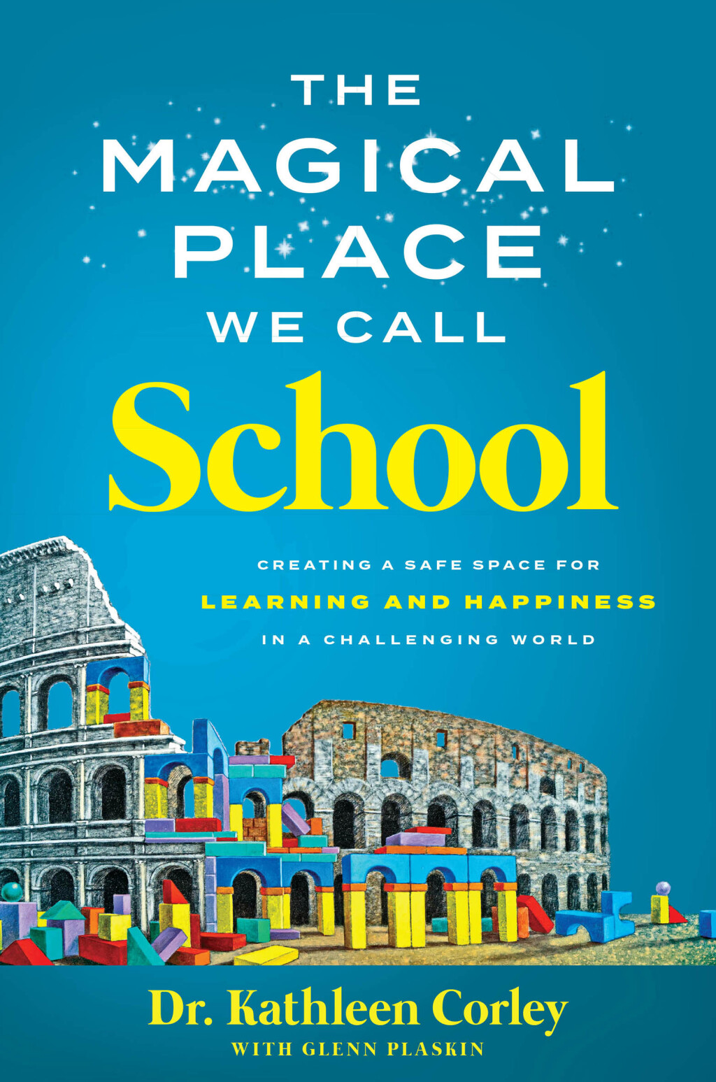 The Magical Place We Call School Creating a Safe Space for Learning and Happiness in a Challenging World - (PDF/EPUB Version)