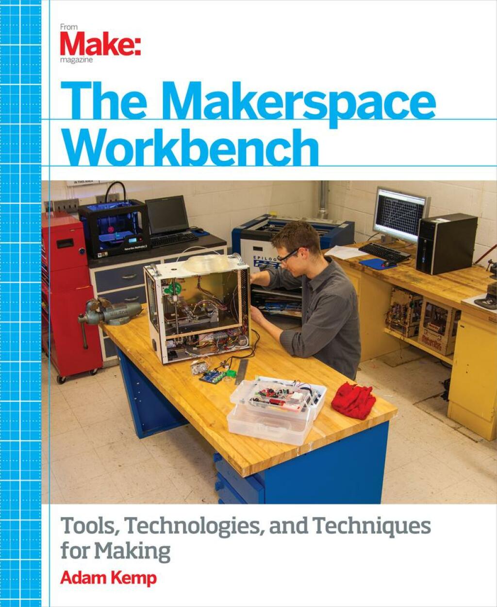 The Makerspace Workbench Tools, Technologies, and Techniques for Making 1st Edition - (PDF/EPUB Version)