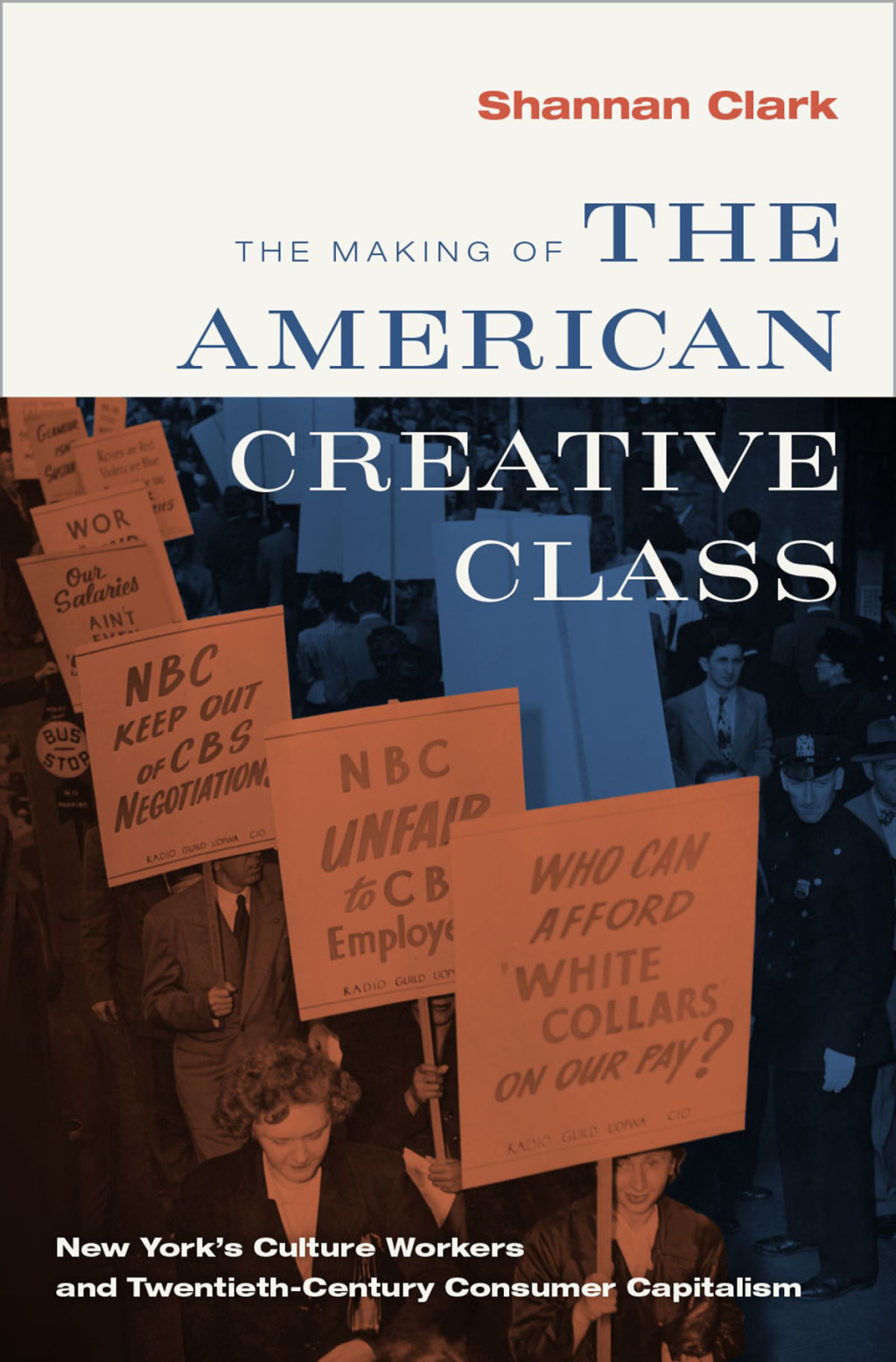 The Making of the American Creative Class New York's Culture Workers and Twentieth-Century Consumer Capitalism - (PDF/EPUB Version)