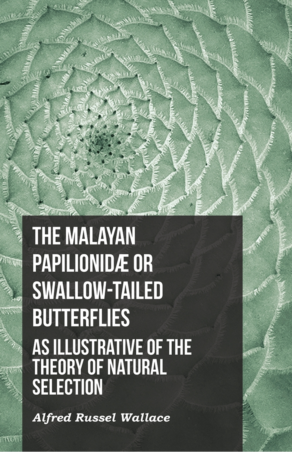 The Malayan PapilionidÃƒÂ¦ or Swallow-tailed Butterflies, as Illustrative of the Theory of Natural Selection - (PDF/EPUB Version)
