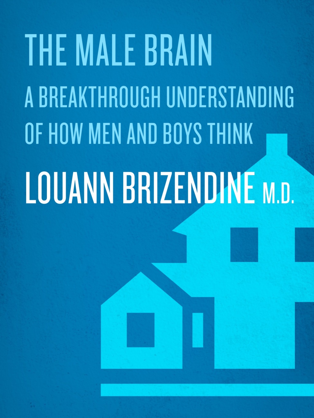 The Male Brain A Breakthrough Understanding of How Men and Boys Think - (PDF/EPUB Version)