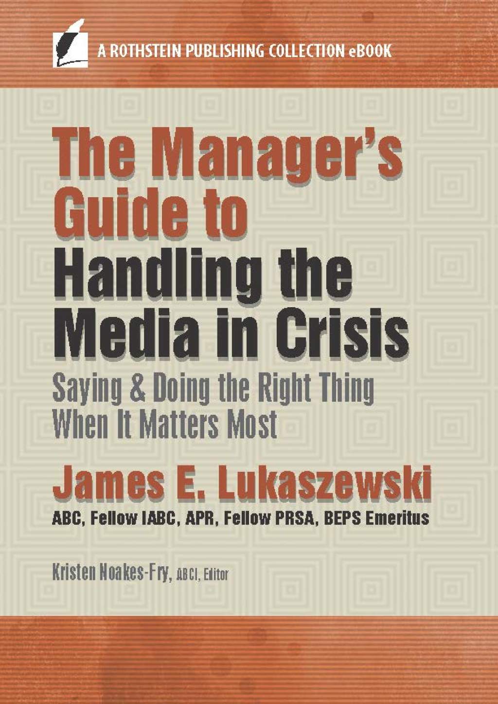 The Managerâ€™s Guide to Handling the Media in Crisis Saying & Doing the Right Thing When It Matters Most - (PDF/EPUB Version)