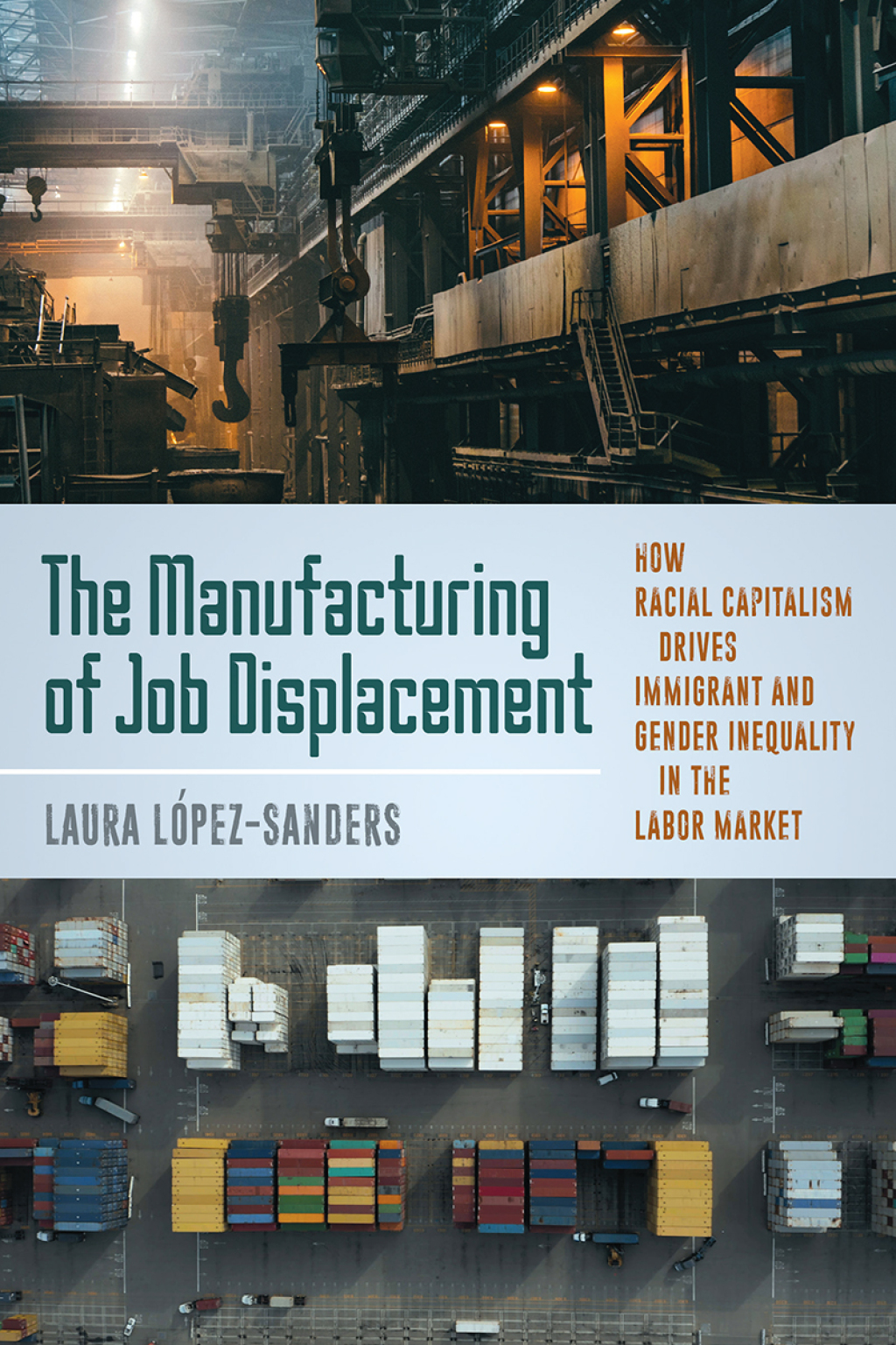 The Manufacturing of Job Displacement How Racial Capitalism Drives Immigrant and Gender Inequality in the Labor Market - (PDF/EPUB Version)