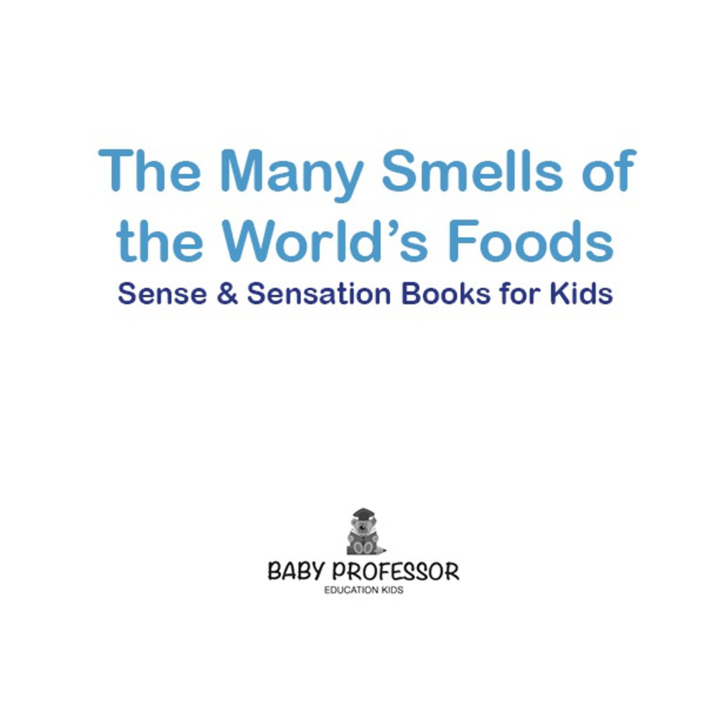 The Many Smells of the World's Foods | Sense & Sensation Books for Kids - (PDF/EPUB Version)