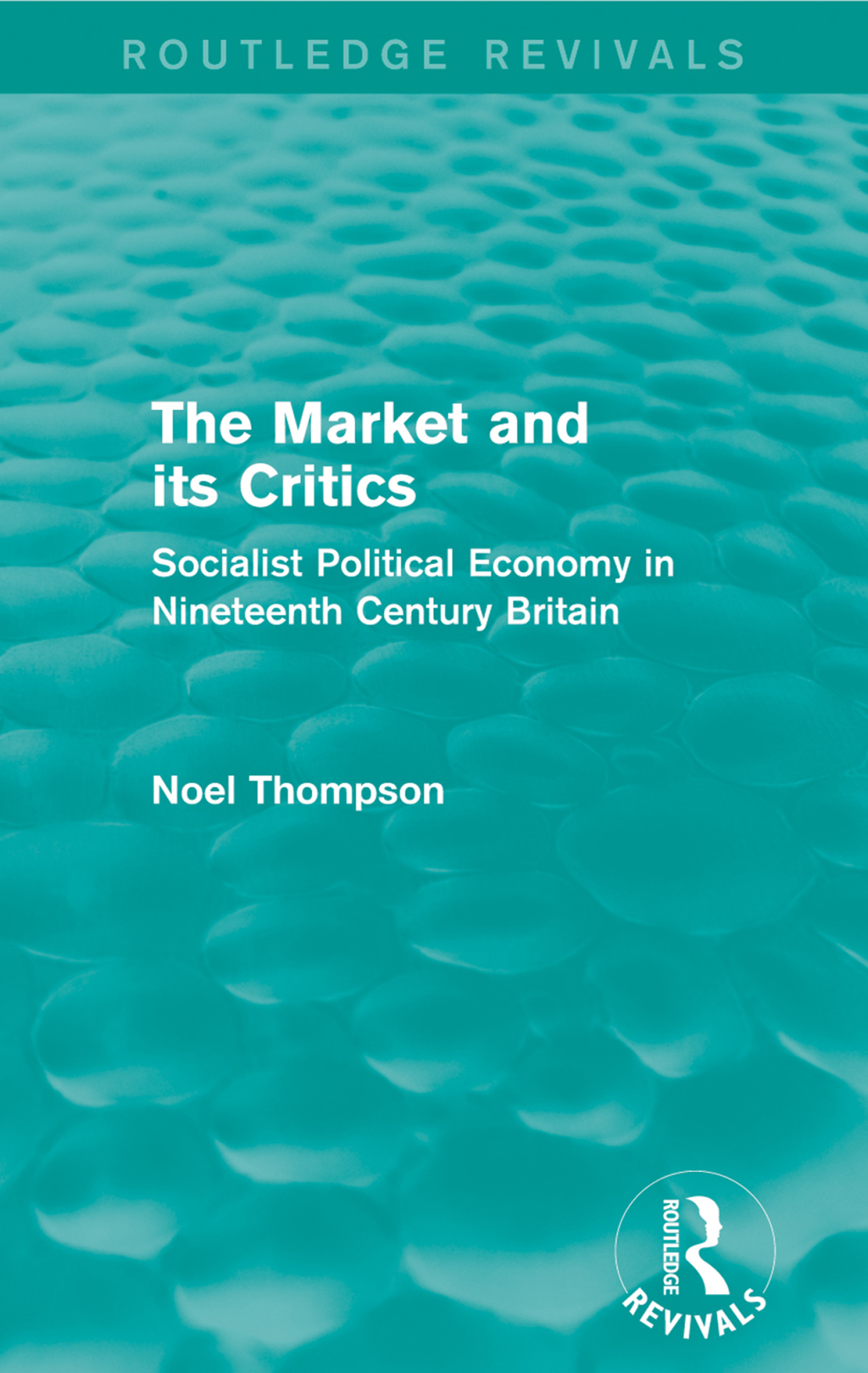 The Market and its Critics (Routledge Revivals) Socialist Political Economy in Nineteenth Century Britain 1st Edition - (PDF/EPUB Version)