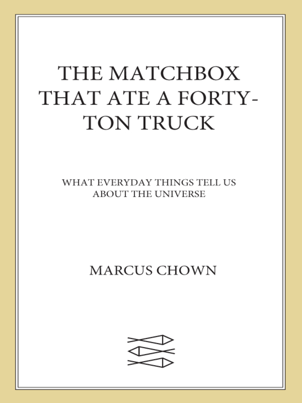 The Matchbox That Ate a Forty-Ton Truck What Everyday Things Tell Us About the Universe - (PDF/EPUB Version)
