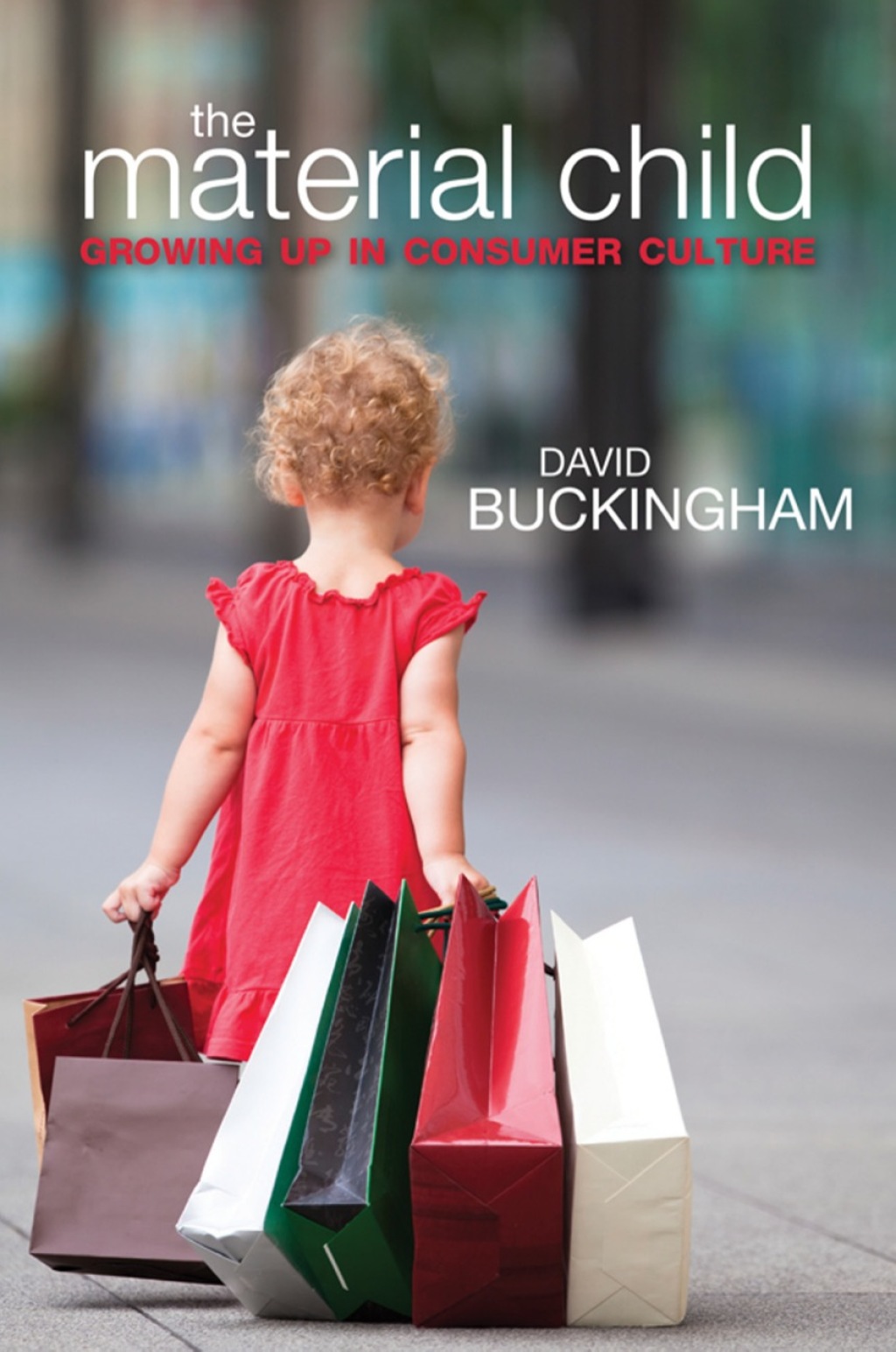 The Material Child: Growing up in Consumer Culture 1st Edition - (PDF/EPUB Version)