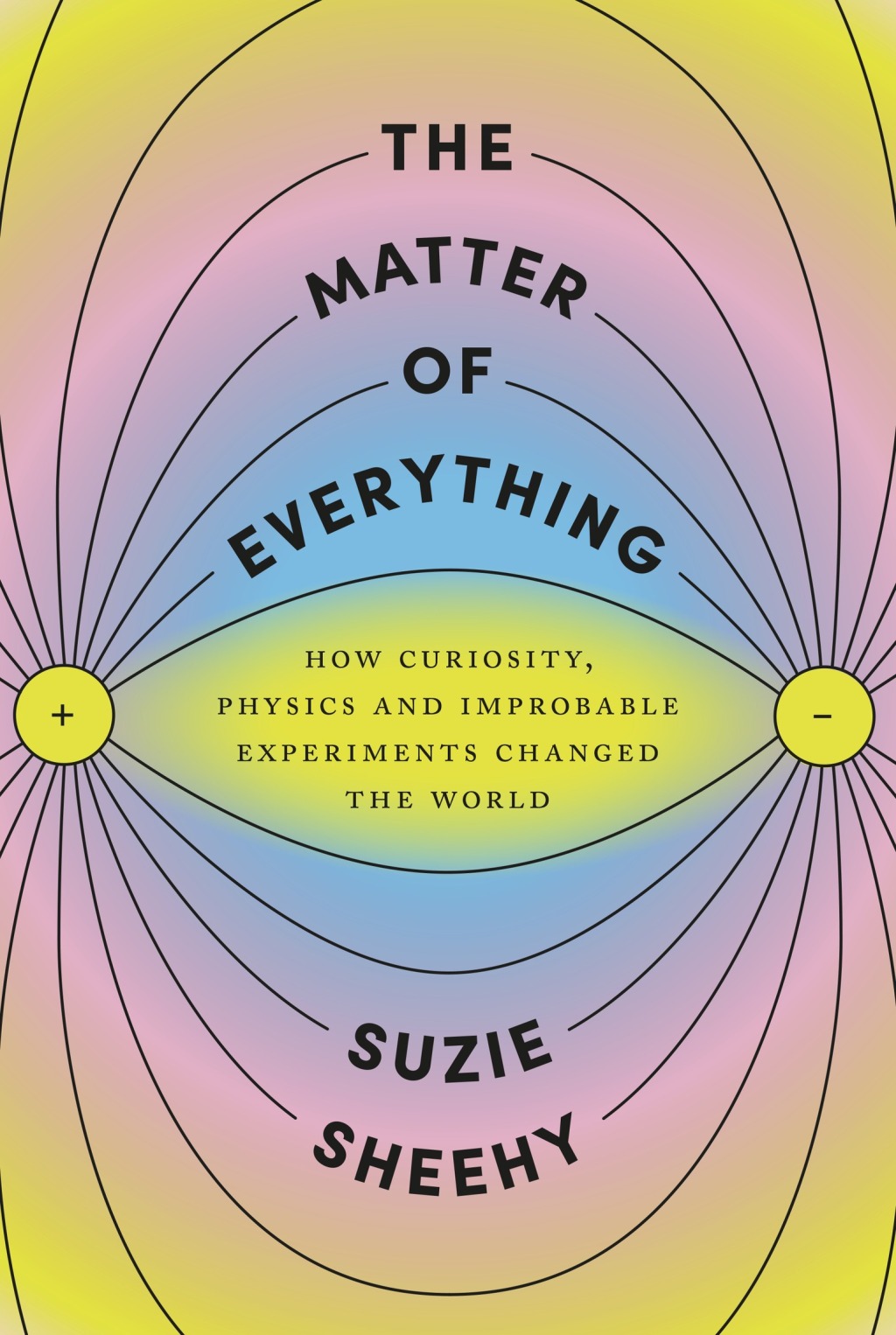 The Matter of Everything How Curiosity, Physics, and Improbable Experiments Changed the World - (PDF/EPUB Version)