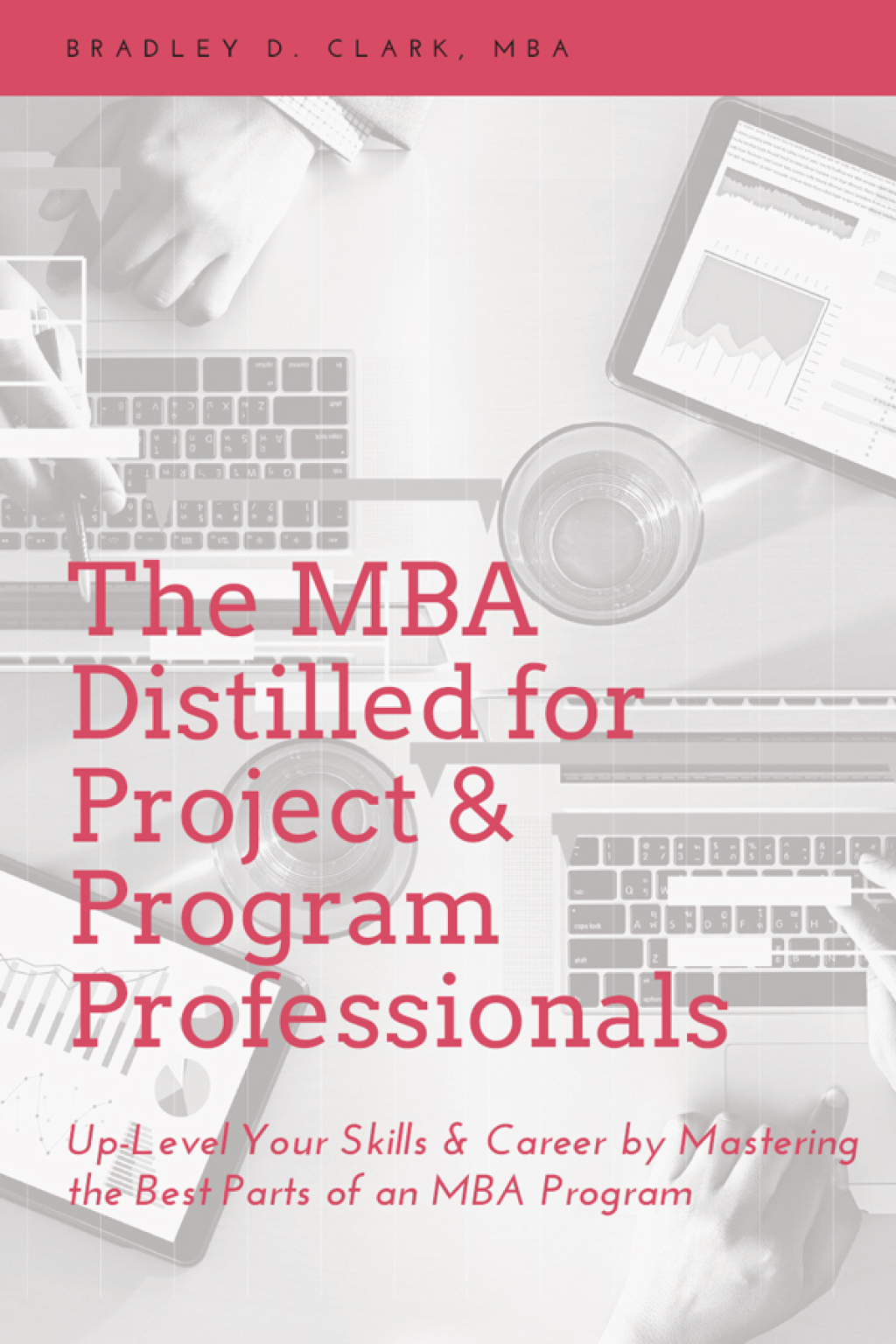 The MBA Distilled for Project & Program Professionals Up-Level Your Skills & Career by Mastering the Best Parts of an MBA Program - (PDF/EPUB Version)