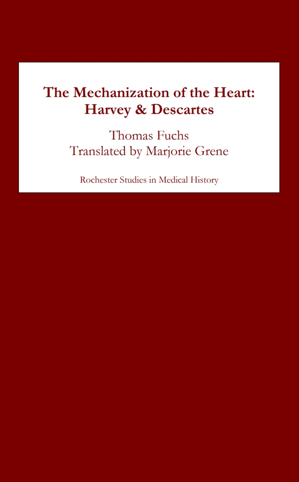 The Mechanization of the Heart: Harvey & Descartes 1st Edition - (PDF/EPUB Version)
