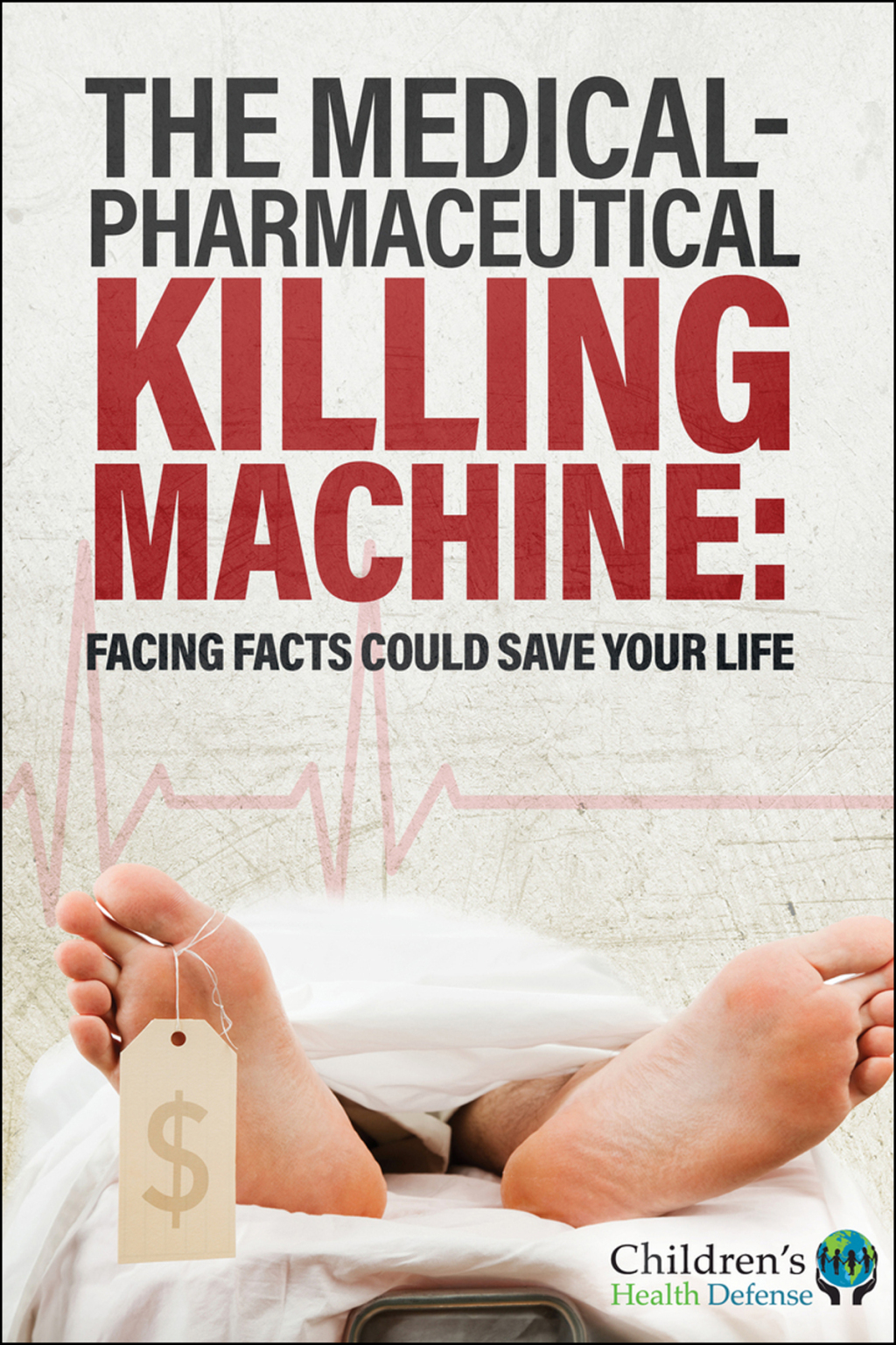 The Medical-Pharmaceutical Killing Machine Facing Facts Could Save Your Life - (PDF/EPUB Version)