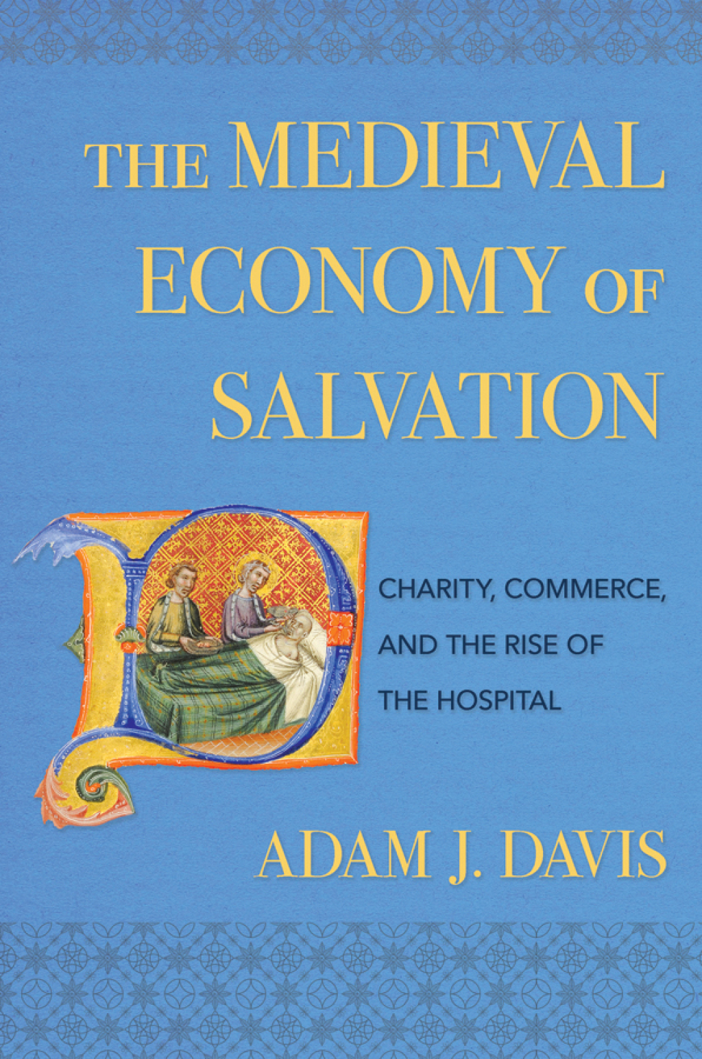 The Medieval Economy of Salvation Charity, Commerce, and the Rise of the Hospital - (PDF/EPUB Version)
