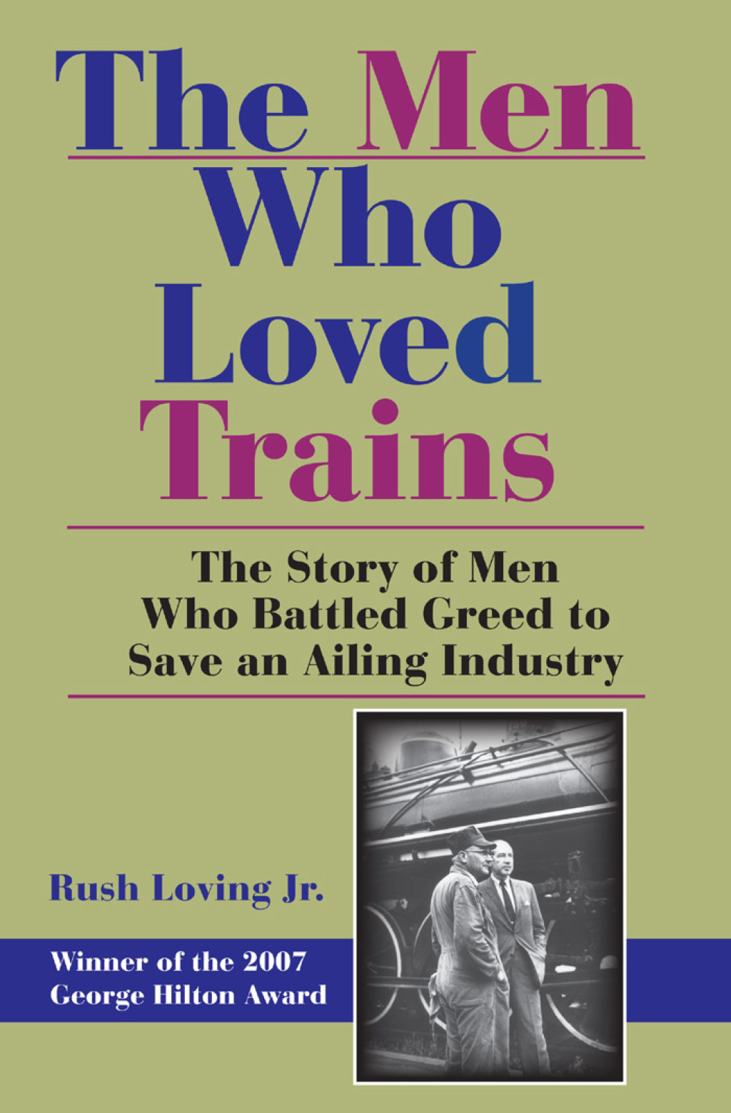 The Men Who Loved Trains The Story of Men Who Battled Greed to Save an Ailing Industry - (PDF/EPUB Version)
