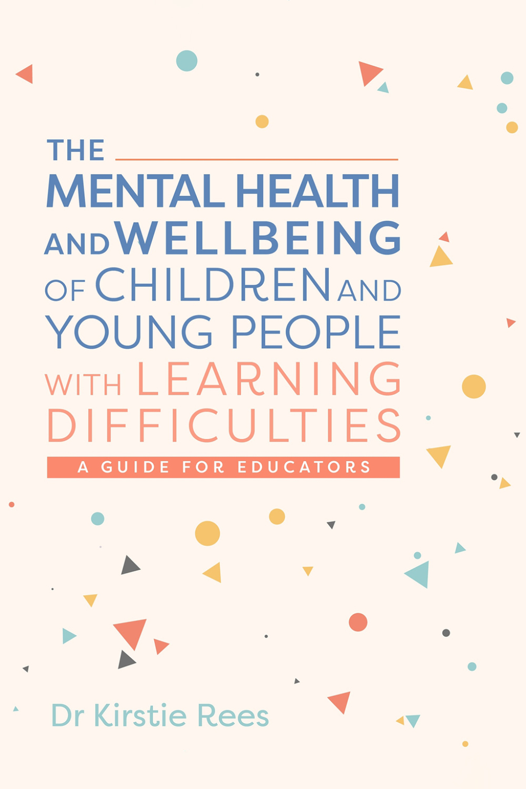 The Mental Health and Wellbeing of Children and Young People with Learning Difficulties A Guide for Educators - (PDF/EPUB Version)