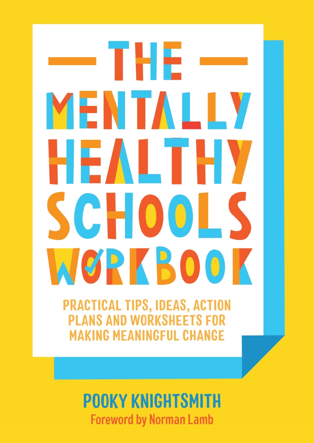 The Mentally Healthy Schools Workbook Practical Tips, Ideas, Action Plans and Worksheets for Making Meaningful Change - (PDF/EPUB Version)