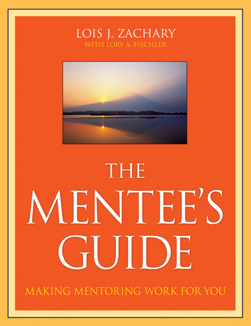 The Mentee's Guide: Making Mentoring Work for You Making Mentoring Work for You 1st Edition - (PDF/EPUB Version)
