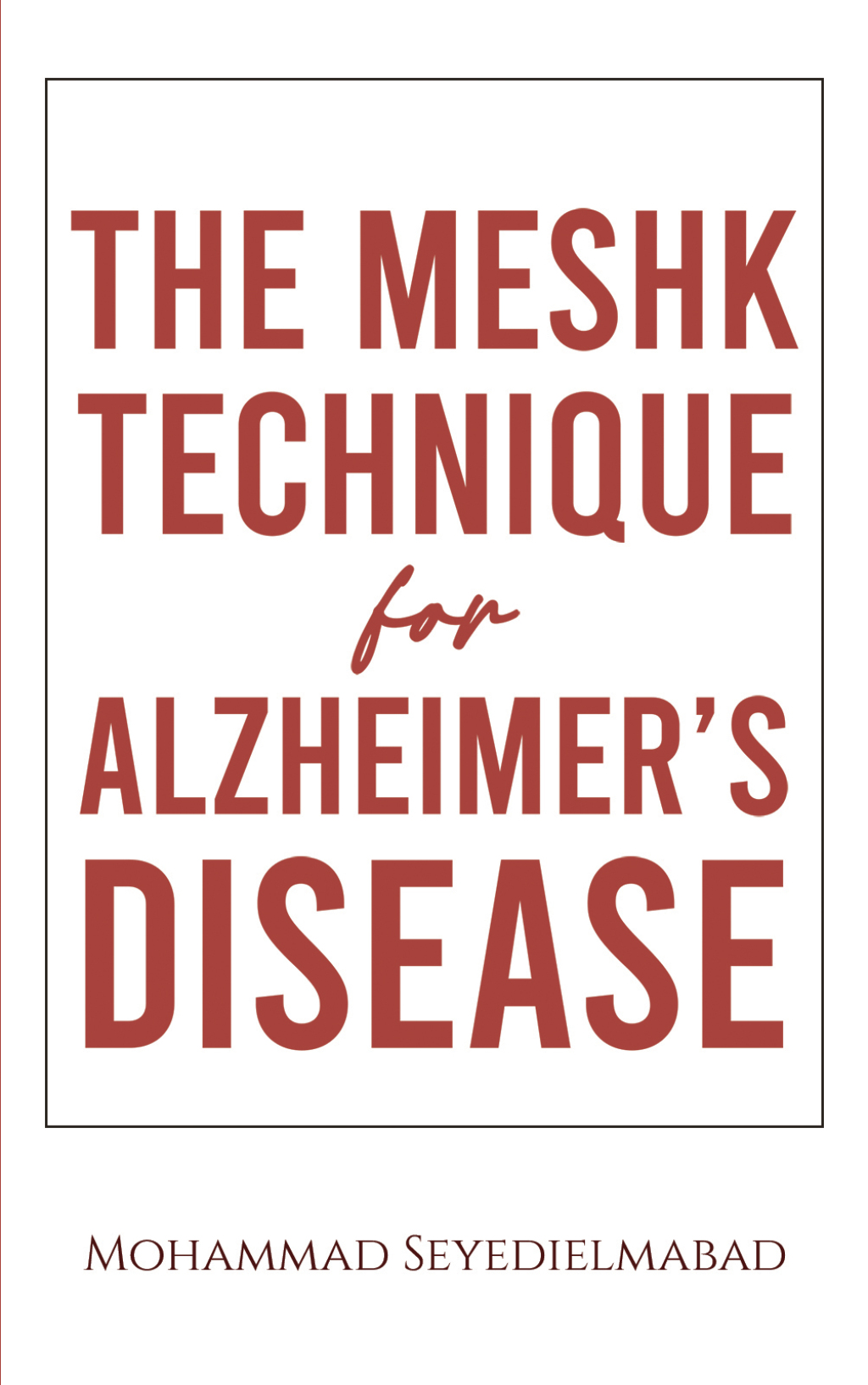 The Meshk Technique for Alzheimer’s Disease - (PDF/EPUB Version)