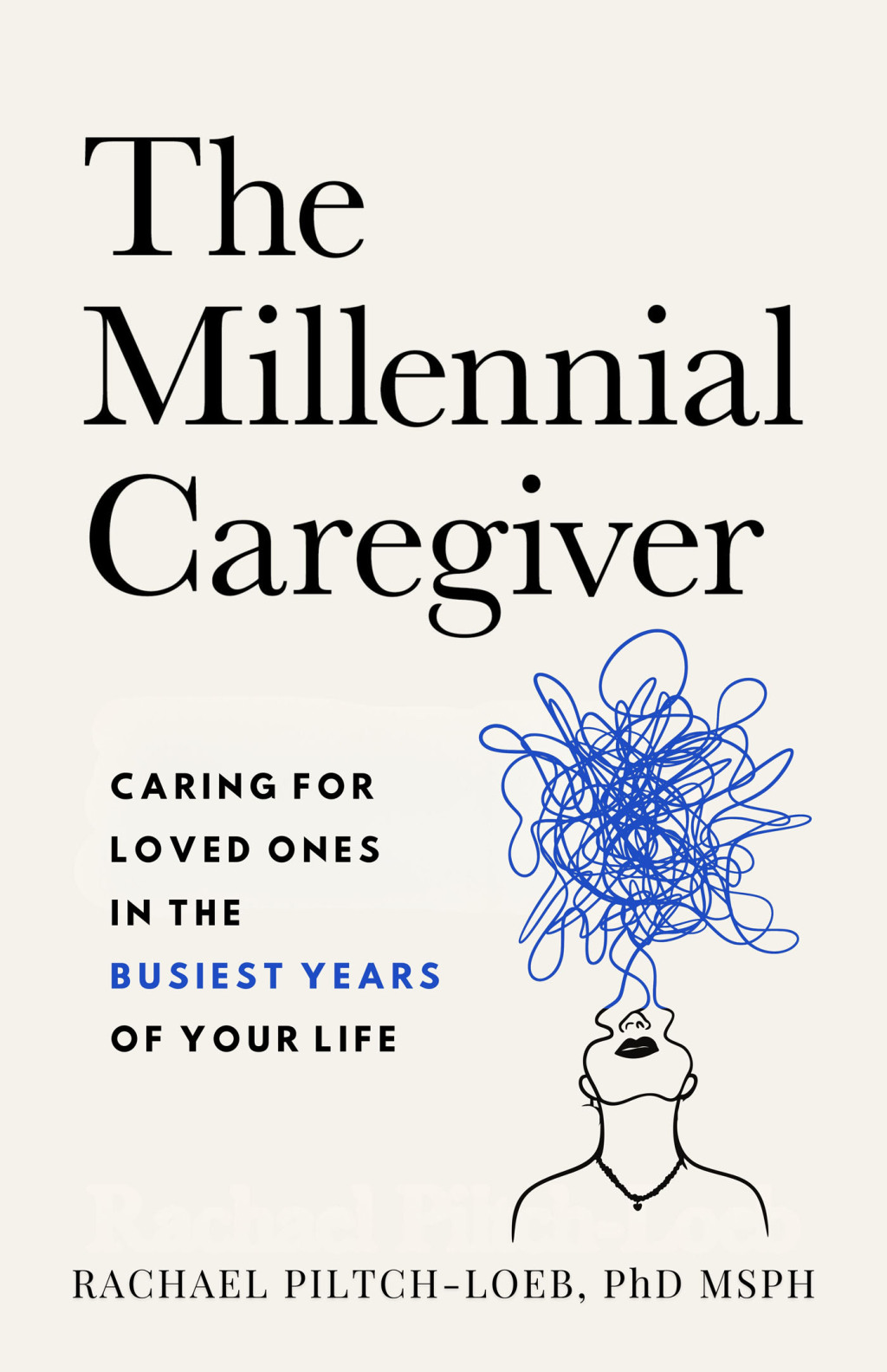 The Millennial Caregiver Caring for Loved Ones in the Busiest Years of Your Life - (PDF/EPUB Version)