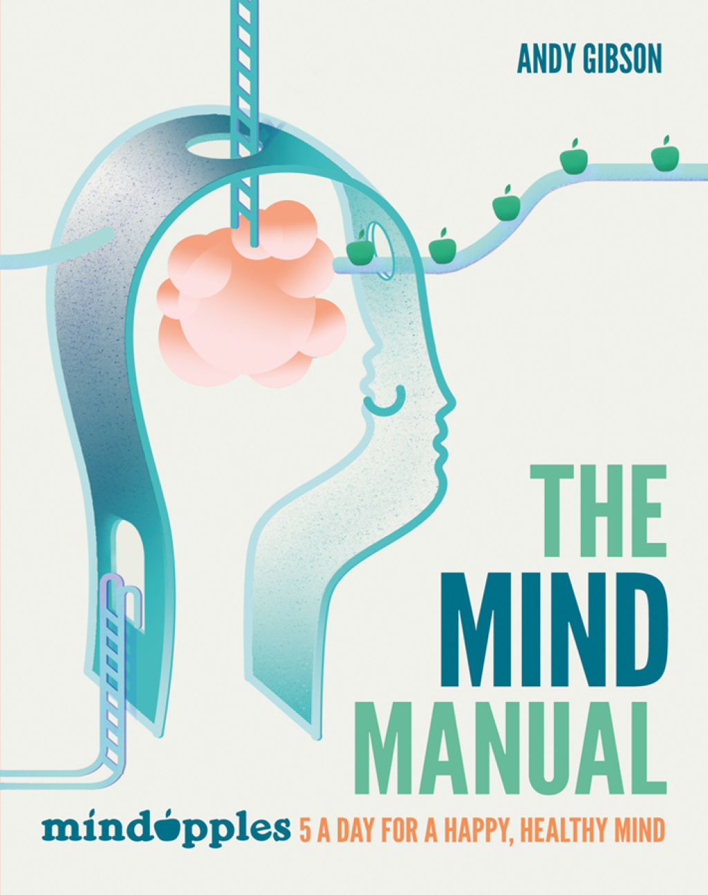 The Mind Manual Mindapples 5 a Day for a Happy, Healthy Mind - (PDF/EPUB Version)