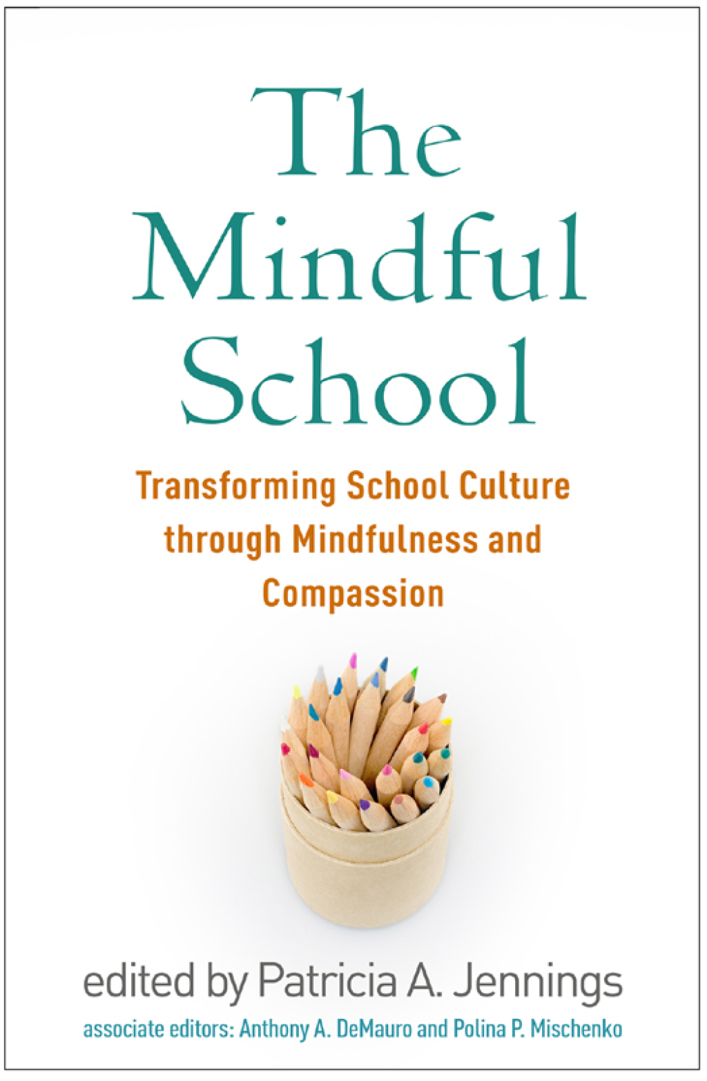 The Mindful School Transforming School Culture through Mindfulness and Compassion - (PDF/EPUB Version)