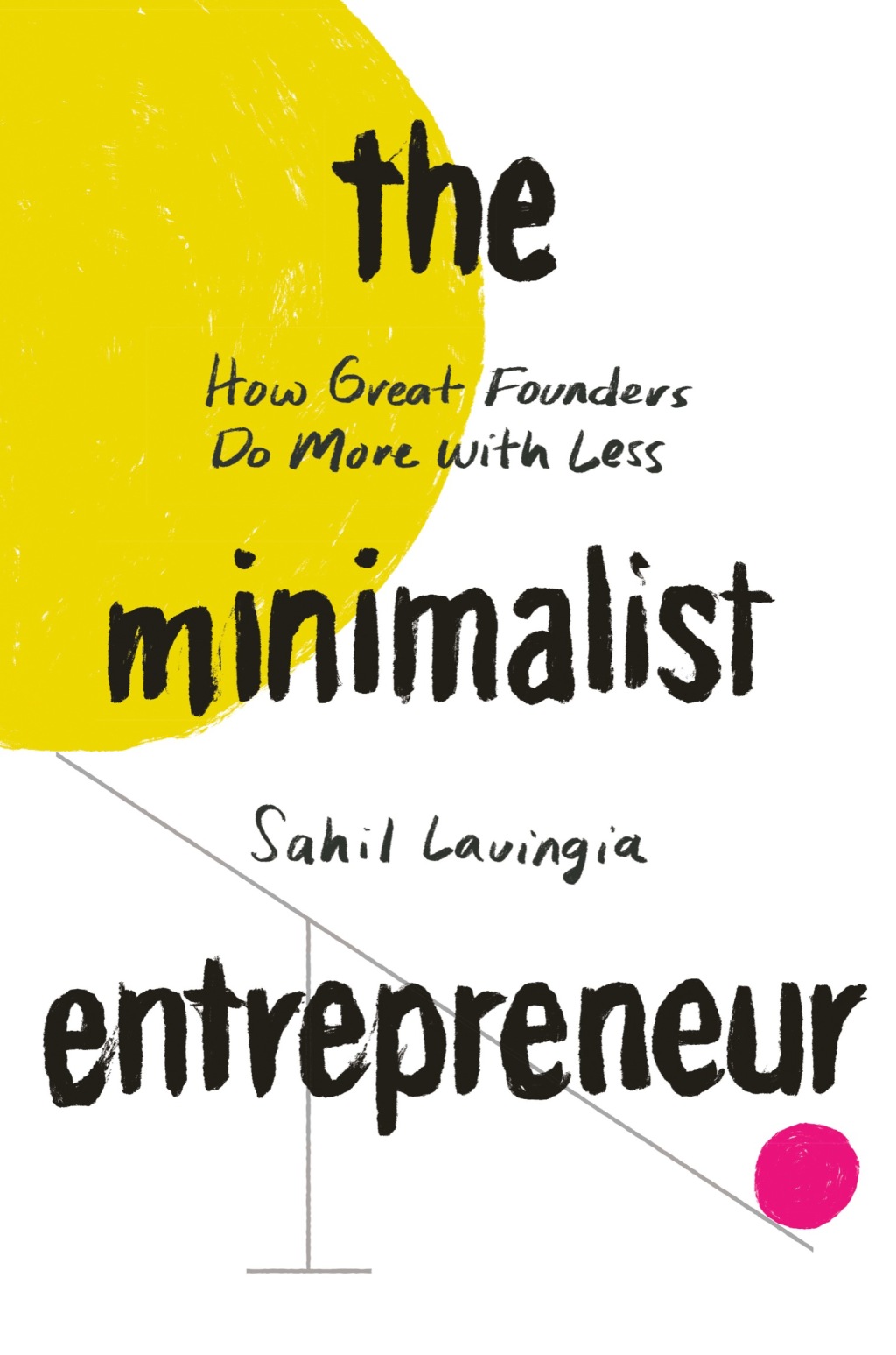 The Minimalist Entrepreneur How Great Founders Do More with Less - (PDF/EPUB Version)