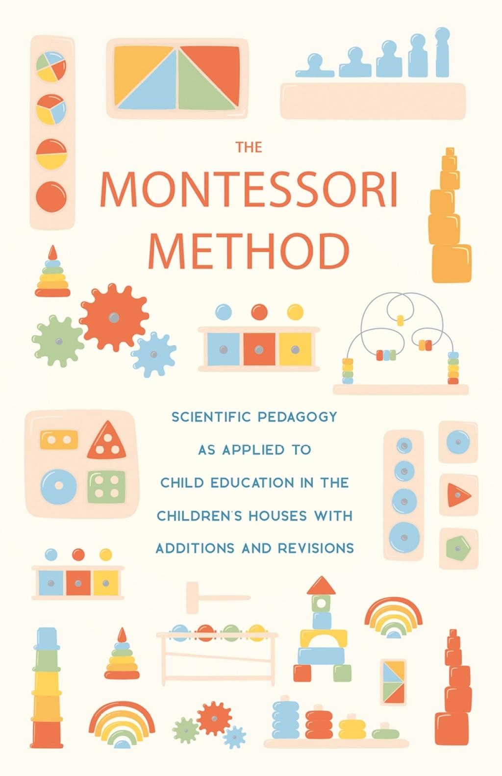 The Montessori Method Scientific Pedagogy as Applied to Child Education in the Children's Houses with Additions and Revisions - (PDF/EPUB Version)