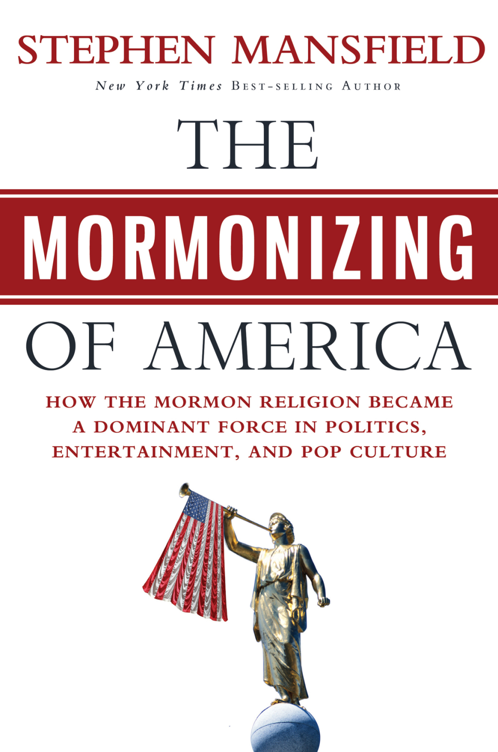 The Mormonizing of America How the Mormon Religion Became a Dominant Force in Politics, Entertainment, and Pop Culture - (PDF/EPUB Version)