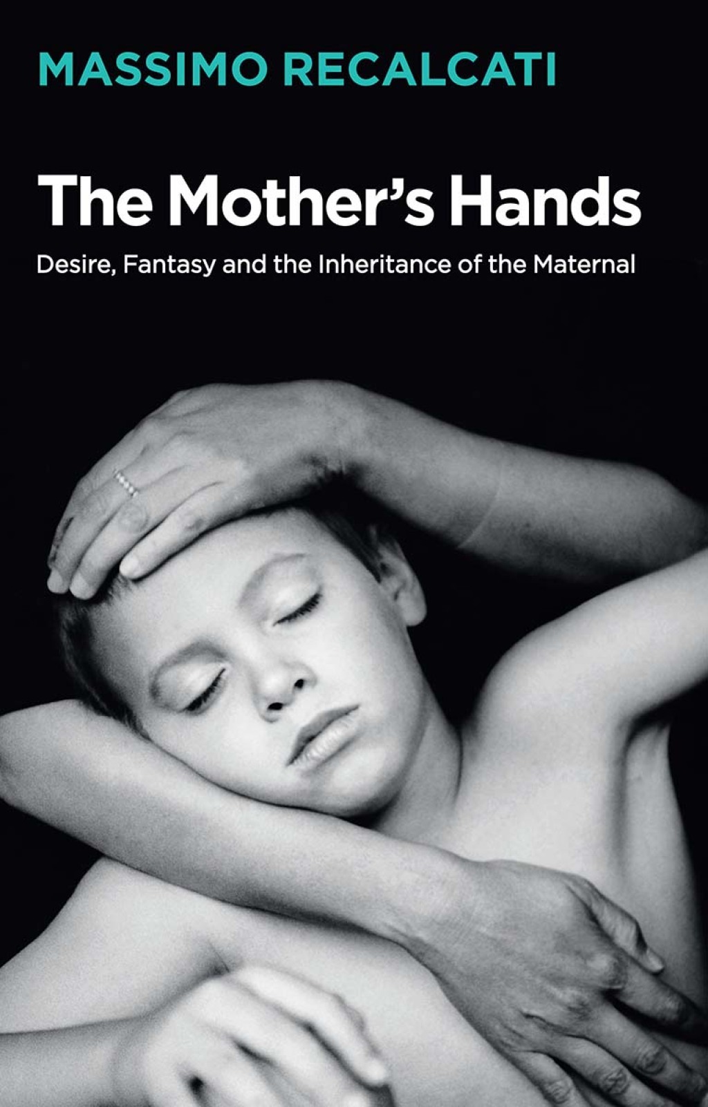 The Mother's Hands: Desire, Fantasy and the Inheritance of the Maternal 1st Edition - (PDF/EPUB Version)