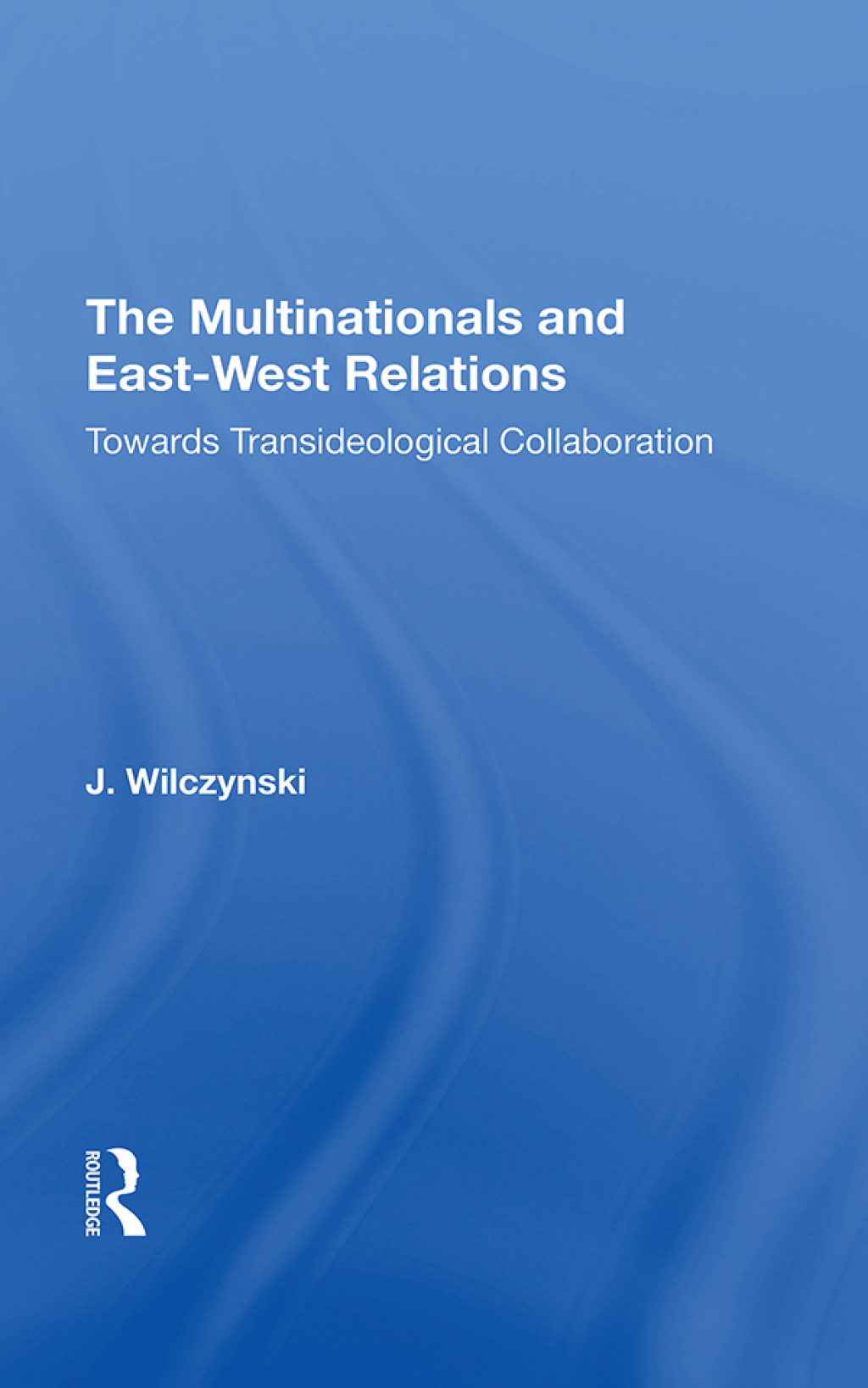 The Multinationals and East-West Relations Towards Transideological Collaboration 1st Edition â€“ PDF/EPUB Version Downloadable