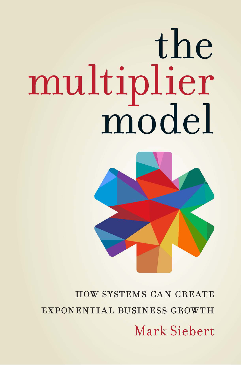 The Multiplier Model How Systems Can Create Exponential Business Growth - (PDF/EPUB Version)