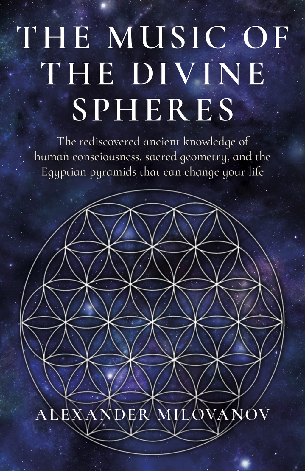 The Music of the Divine Spheres The rediscovered ancient knowledge of human consciousness, sacred geometry, and the Egyptian pyramids that can change your life - (PDF/EPUB Version)