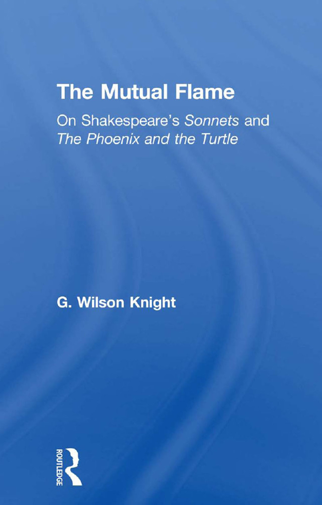 The Mutual Flame On Shakespeare's Sonnets and The Phonenix and the Turtle 1st Edition â€“ PDF/EPUB Version Downloadable