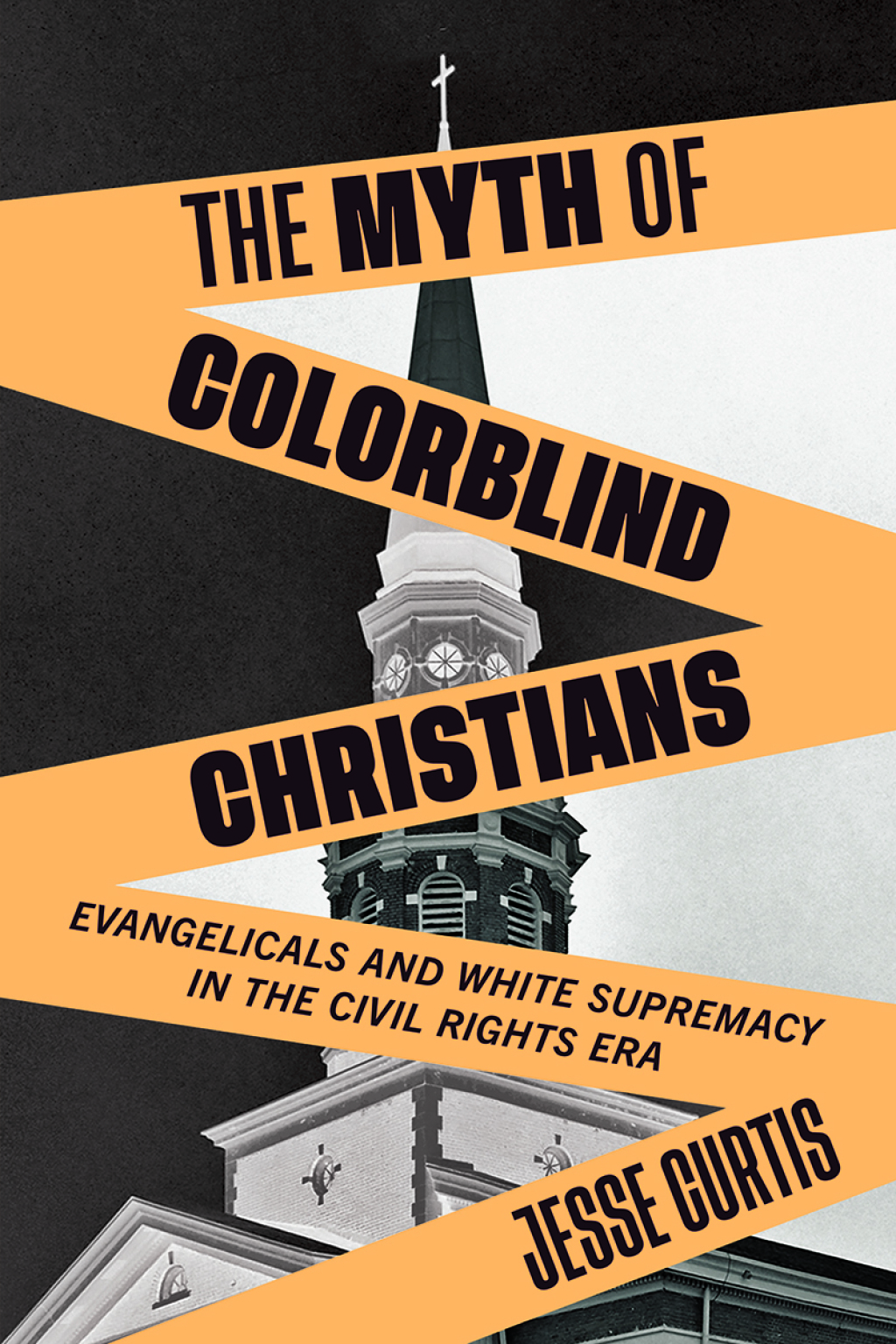 The Myth of Colorblind Christians Evangelicals and White Supremacy in the Civil Rights Era - (PDF/EPUB Version)