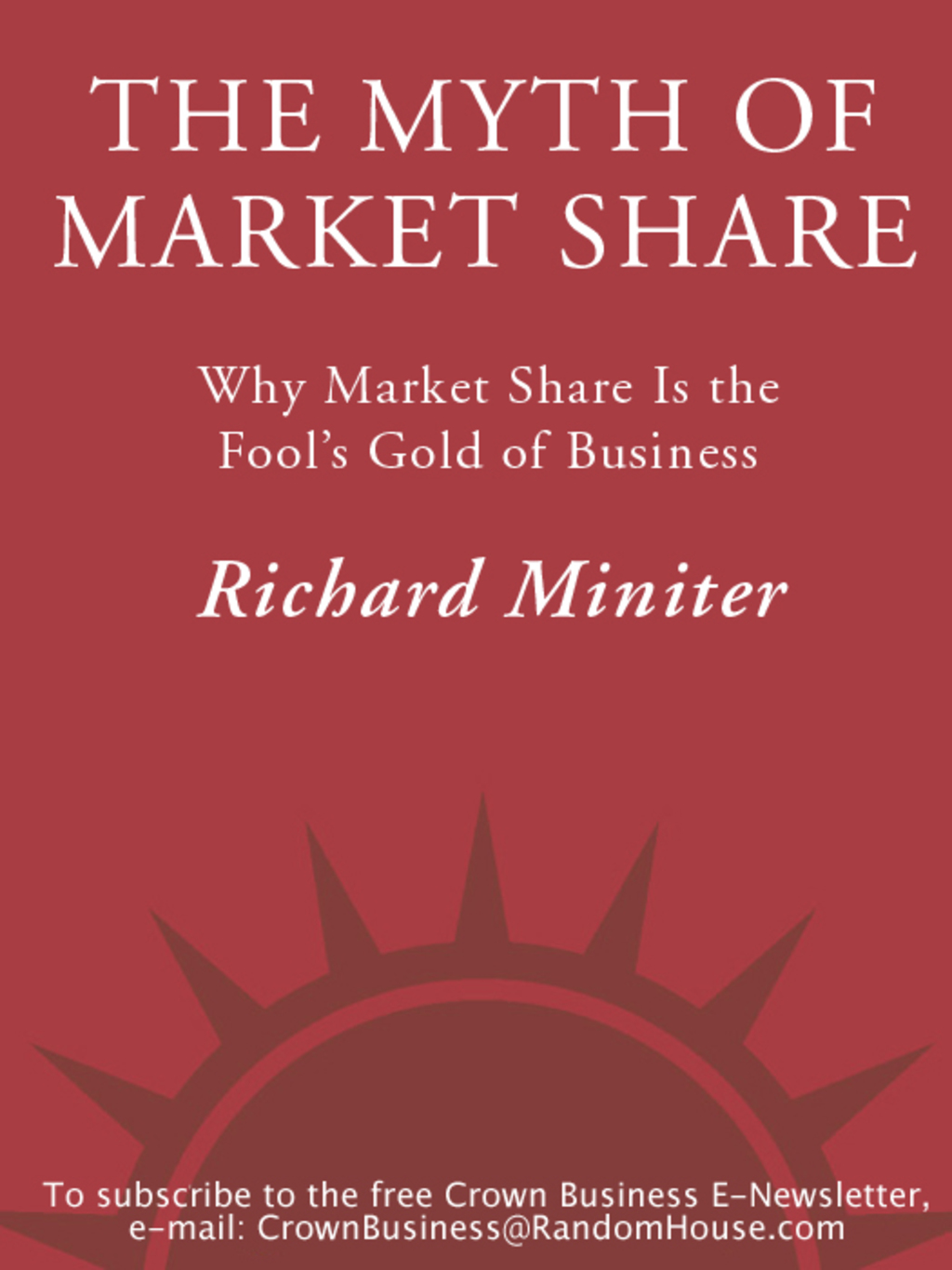The Myth of Market Share Why Market Share Is the Fool's Gold of Business - (PDF/EPUB Version)