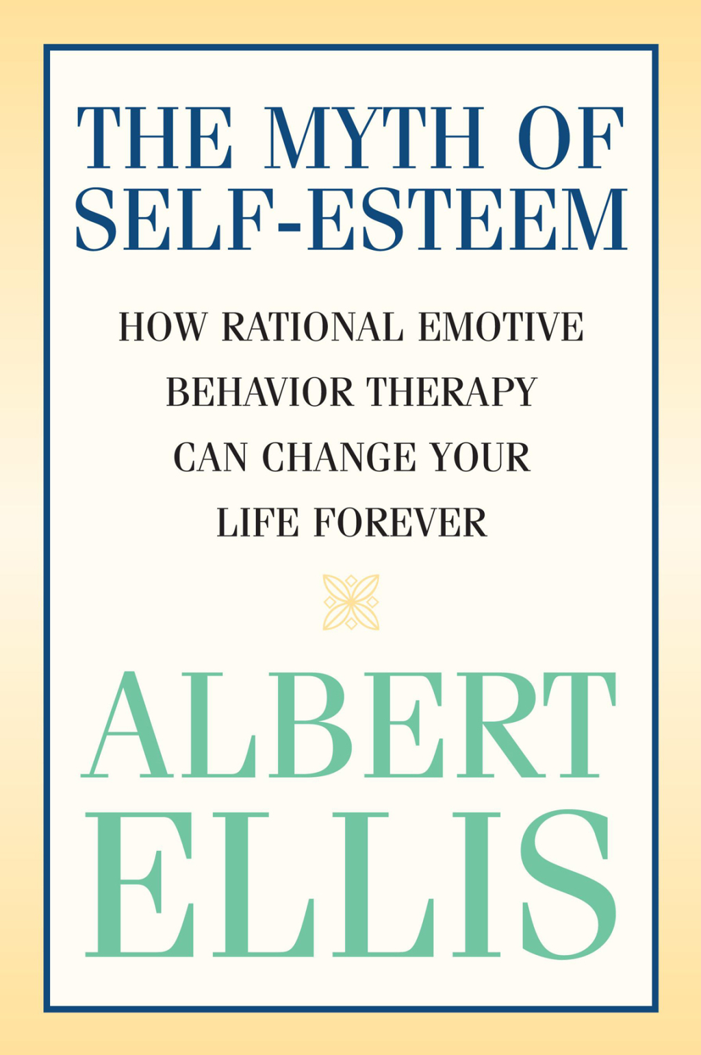 The Myth of Self-esteem How Rational Emotive Behavior Therapy Can Change Your Life Forever - (PDF/EPUB Version)