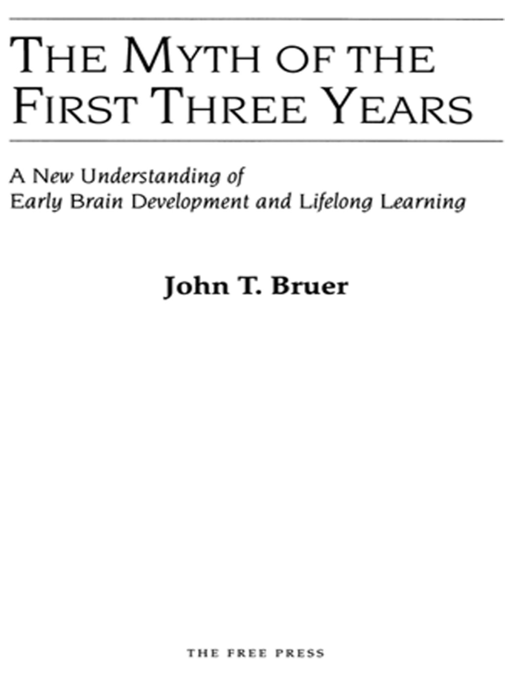 The Myth of the First Three Years A New Understanding of Early Brain Development and - (PDF/EPUB Version)