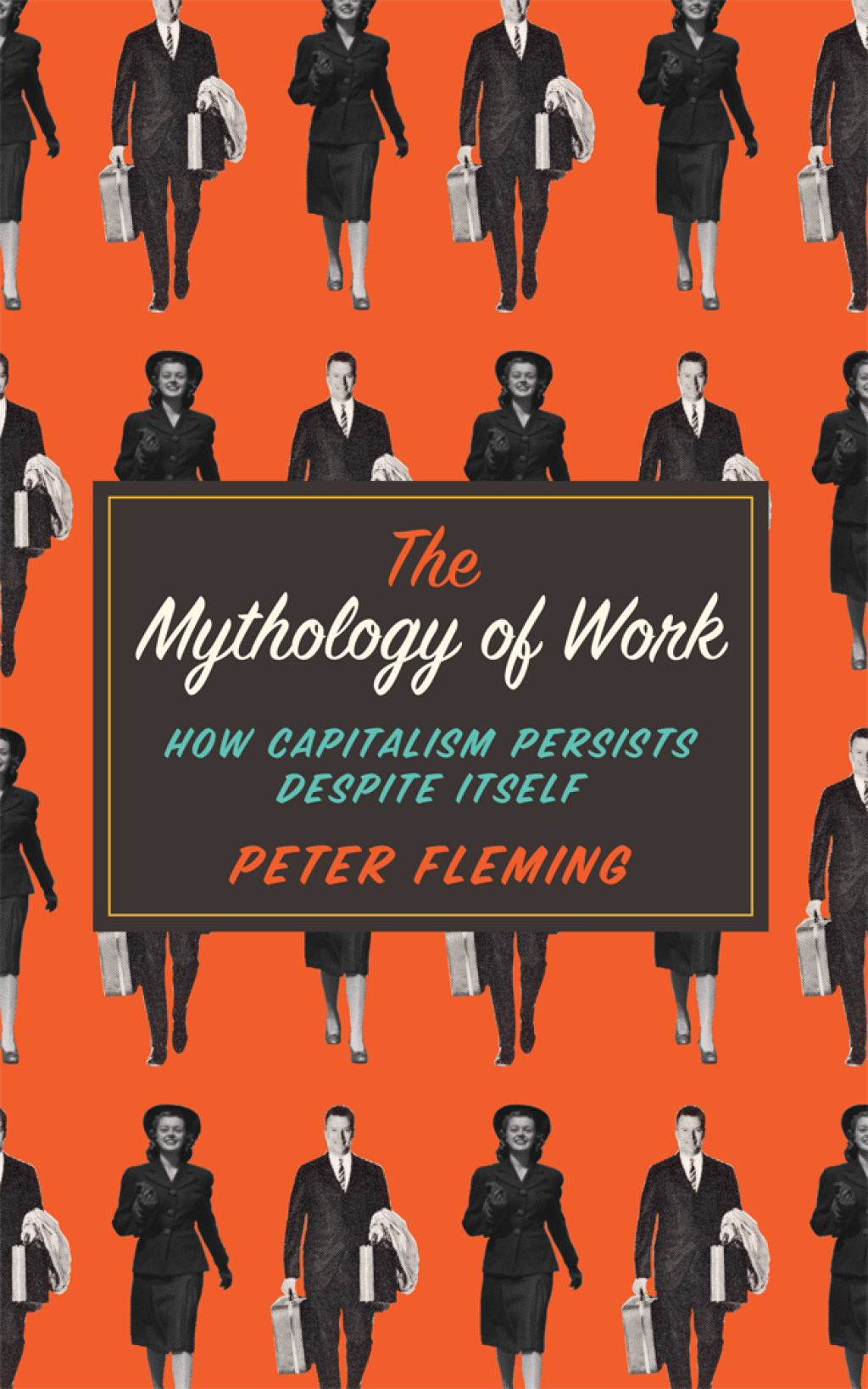 The Mythology of Work How Capitalism Persists Despite Itself 1st Edition - (PDF/EPUB Version)